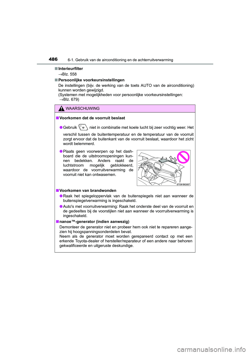 TOYOTA C_HR HYBRID 2017 Instructieboekje (in Dutch) 4866-1. Gebruik van de airconditioning en de achterruitverwarming
C-HR_HV_OM_Europe_OM10538E■
Interieurfilter
→Blz. 558
■ Persoonlijke voorkeursinstellingen
De instellingen (bijv. de werking TOYOTA C_HR HYBRID 2017 Instructieboekje (in Dutch) 4866-1. Gebruik van de airconditioning en de achterruitverwarming
C-HR_HV_OM_Europe_OM10538E■
Interieurfilter
→Blz. 558
■ Persoonlijke voorkeursinstellingen
De instellingen (bijv. de werking