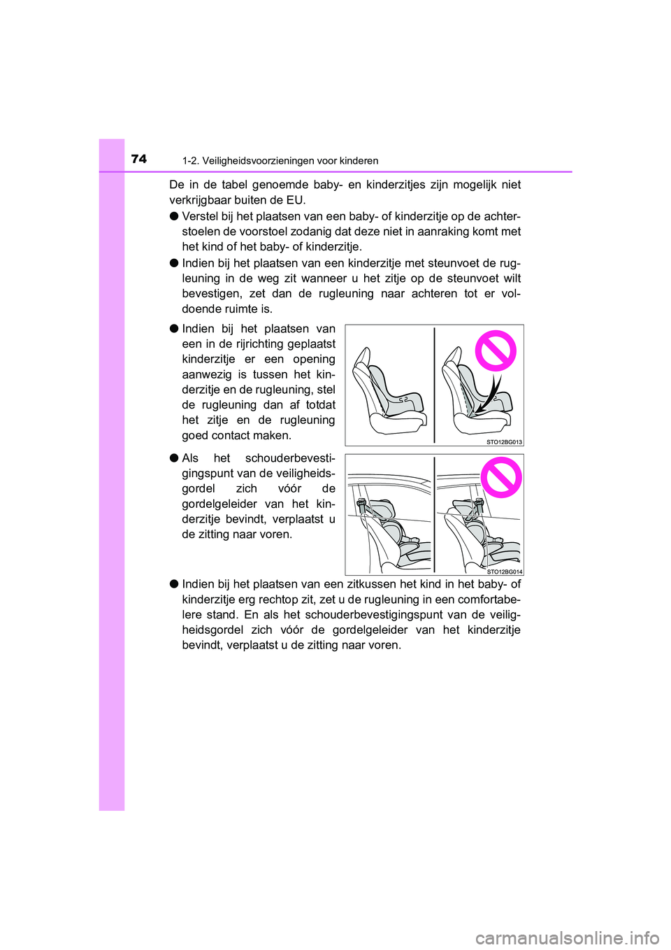 TOYOTA C_HR HYBRID 2016 Instructieboekje (in Dutch) 741-2. Veiligheidsvoorzieningen voor kinderen
C-HR_HV_OM_Europe_OM10538E
De in de tabel genoemde baby- en kinderzitjes zijn mogelijk niet
verkrijgbaar buiten de EU.
● Verstel bij het plaa TOYOTA C_HR HYBRID 2016 Instructieboekje (in Dutch) 741-2. Veiligheidsvoorzieningen voor kinderen
C-HR_HV_OM_Europe_OM10538E
De in de tabel genoemde baby- en kinderzitjes zijn mogelijk niet
verkrijgbaar buiten de EU.
● Verstel bij het plaa