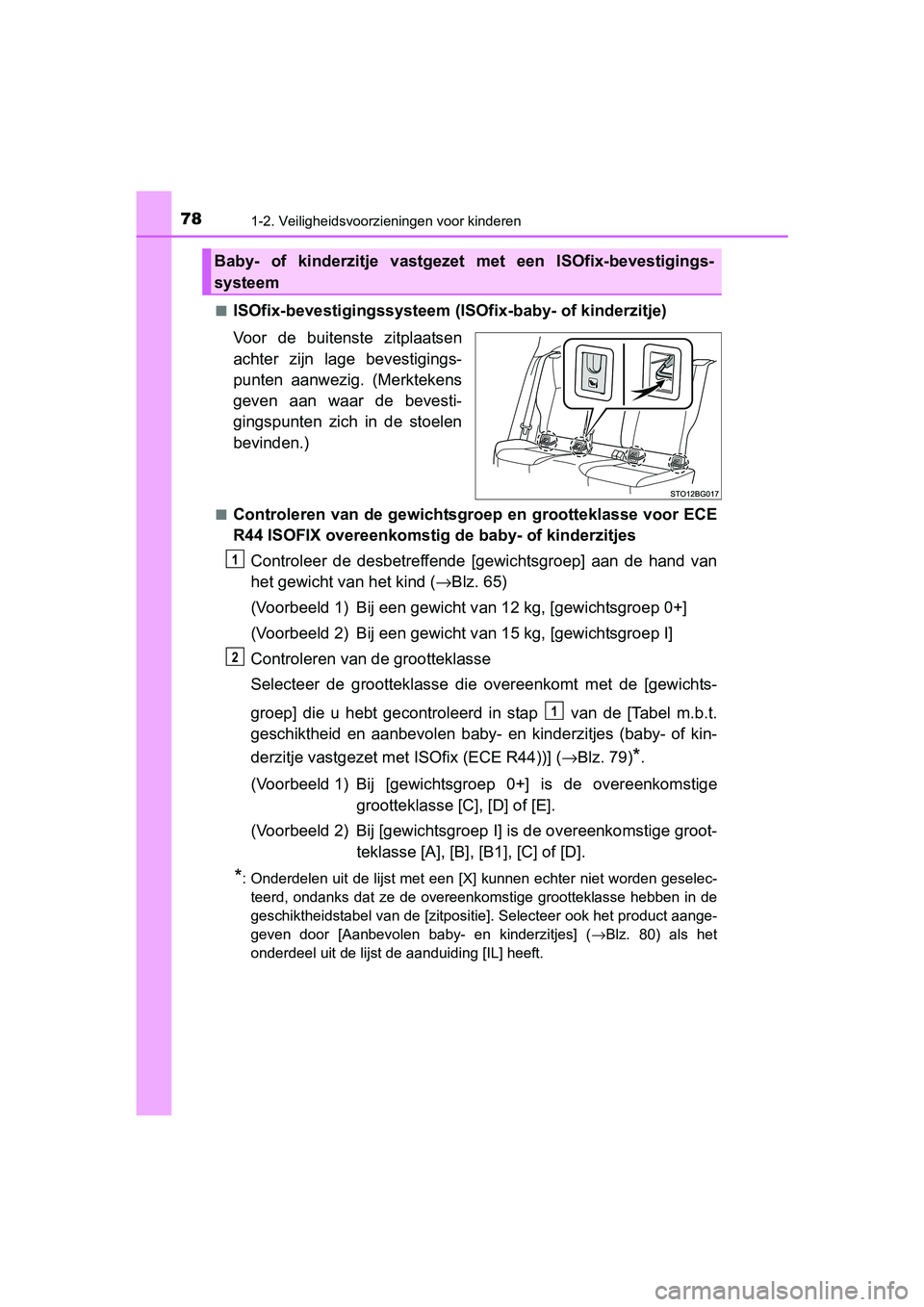 TOYOTA C_HR HYBRID 2016 Instructieboekje (in Dutch) 781-2. Veiligheidsvoorzieningen voor kinderen
C-HR_HV_OM_Europe_OM10538E■
ISOfix-bevestigingssysteem (IS
Ofix-baby- of kinderzitje)
Voor de buitenste zitplaatsen
achter zijn lage bevestigings- TOYOTA C_HR HYBRID 2016 Instructieboekje (in Dutch) 781-2. Veiligheidsvoorzieningen voor kinderen
C-HR_HV_OM_Europe_OM10538E■
ISOfix-bevestigingssysteem (IS
Ofix-baby- of kinderzitje)
Voor de buitenste zitplaatsen
achter zijn lage bevestigings-