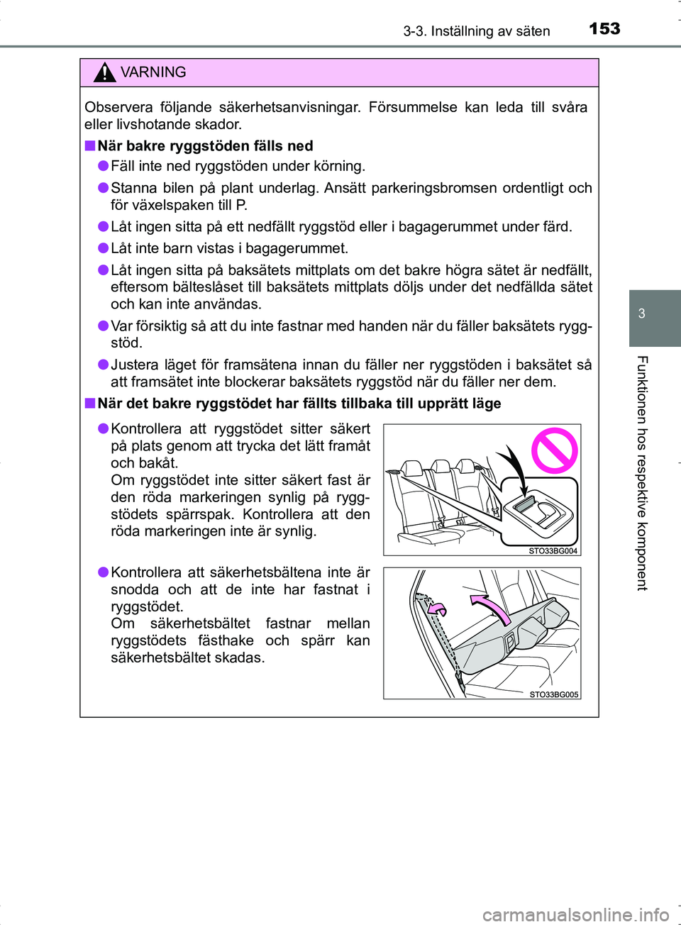 TOYOTA C_HR HYBRID 2016 Bruksanvisningar (in Swedish) 1533-3. Inställning av säten
3
Funktionen hos respektive komponent
OM10538SE
VA R N I N G
Observera följande säkerhetsanvisningar. Försummelse kan leda till svåra
eller livshotande skador.
■N TOYOTA C_HR HYBRID 2016 Bruksanvisningar (in Swedish) 1533-3. Inställning av säten
3
Funktionen hos respektive komponent
OM10538SE
VA R N I N G
Observera följande säkerhetsanvisningar. Försummelse kan leda till svåra
eller livshotande skador.
■N