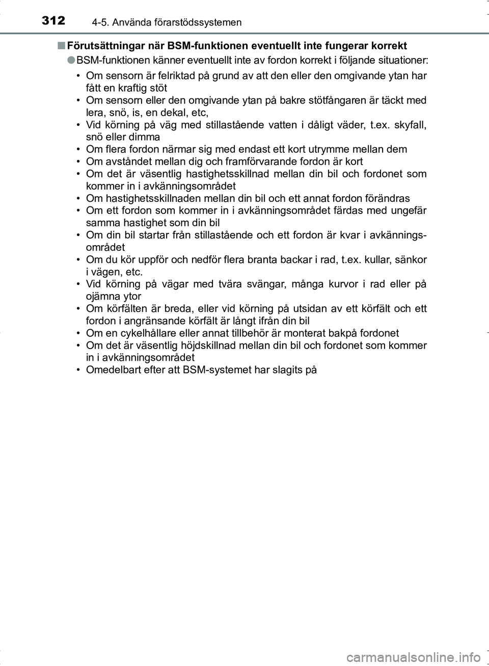 TOYOTA C_HR HYBRID 2017  Bruksanvisningar (in Swedish) 3124-5. Använda förarstödssystemen
OM10538SE■
Förutsättningar när BSM-funktionen  eventuellt inte fungerar korrekt
● BSM-funktionen känner eventuellt inte av fordon korrekt i följande situ