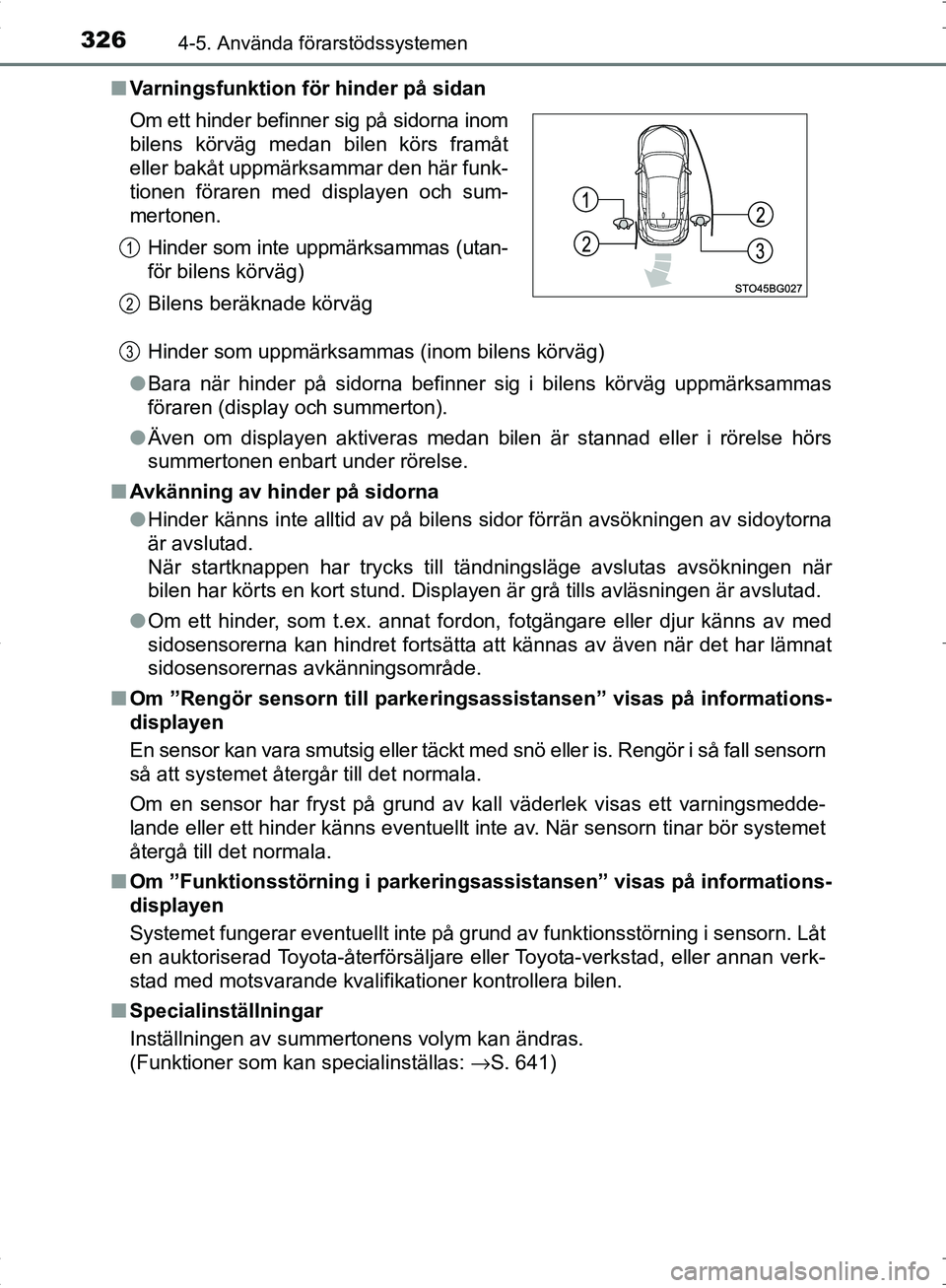 TOYOTA C_HR HYBRID 2017 Bruksanvisningar (in Swedish) 3264-5. Använda förarstödssystemen
OM10538SE■
Varningsfunktion för hinder på sidan
Hinder som uppmärksammas (inom bilens körväg)
● Bara när hinder på sidorna befinner sig i bilens körv TOYOTA C_HR HYBRID 2017 Bruksanvisningar (in Swedish) 3264-5. Använda förarstödssystemen
OM10538SE■
Varningsfunktion för hinder på sidan
Hinder som uppmärksammas (inom bilens körväg)
● Bara när hinder på sidorna befinner sig i bilens körv