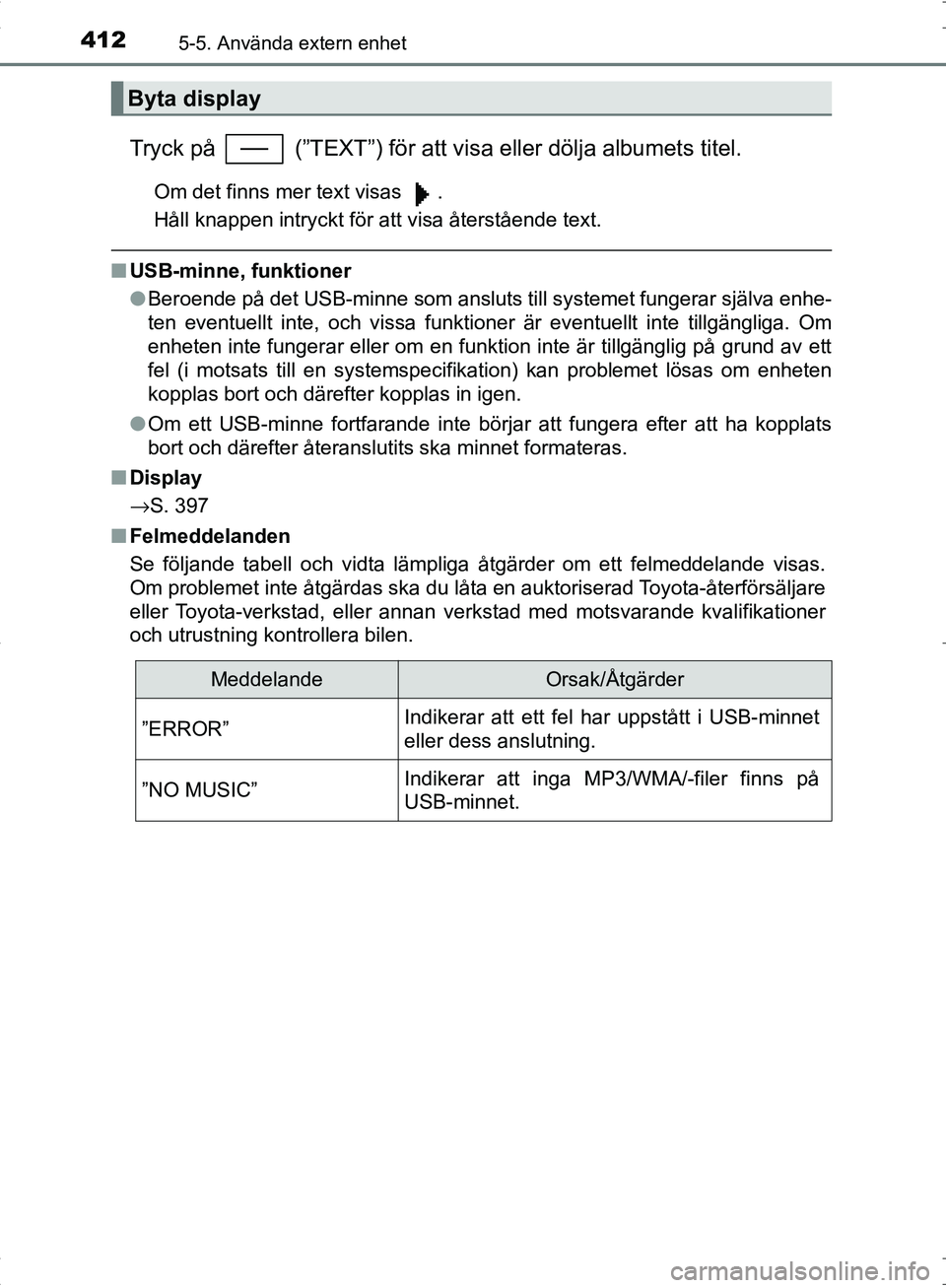 TOYOTA C_HR HYBRID 2016 Bruksanvisningar (in Swedish) 4125-5. Använda extern enhet
OM10538SE
Tryck på (”TEXT”) för att visa eller dölja albumets titel.
Om det finns mer text visas .
Håll knappen intryckt för att visa återstående text.
■U TOYOTA C_HR HYBRID 2016 Bruksanvisningar (in Swedish) 4125-5. Använda extern enhet
OM10538SE
Tryck på (”TEXT”) för att visa eller dölja albumets titel.
Om det finns mer text visas .
Håll knappen intryckt för att visa återstående text.
■U