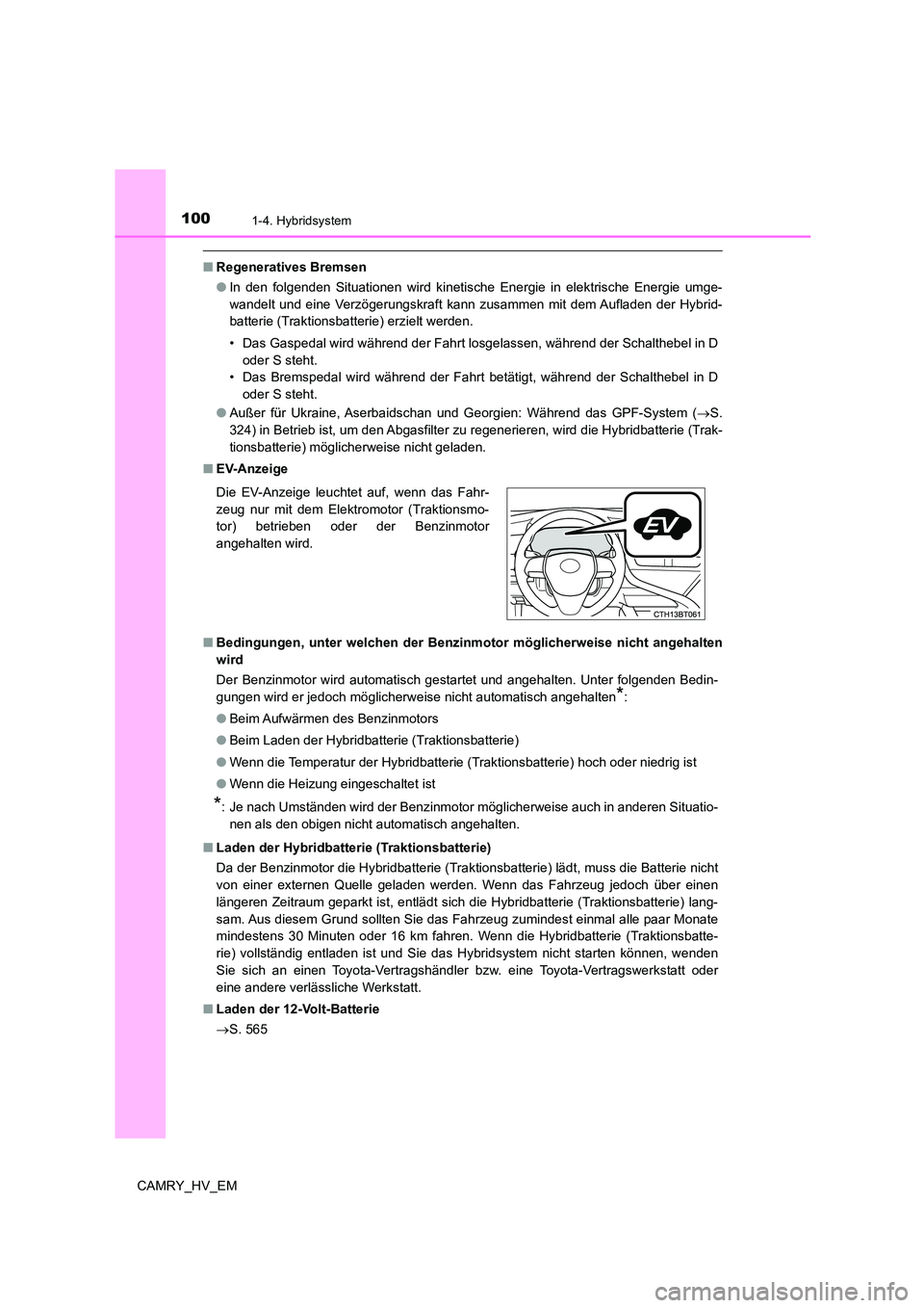 TOYOTA CAMRY 2023 Betriebsanleitungen (in German) 1001-4. Hybridsystem
CAMRY_HV_EM
■Regeneratives Bremsen
● In den folgenden Situationen wird kinetische Energie in elektrische Energie umge-
wandelt und eine Verzögerungskraft kann zusammen mit TOYOTA CAMRY 2023 Betriebsanleitungen (in German) 1001-4. Hybridsystem
CAMRY_HV_EM
■Regeneratives Bremsen
● In den folgenden Situationen wird kinetische Energie in elektrische Energie umge-
wandelt und eine Verzögerungskraft kann zusammen mit