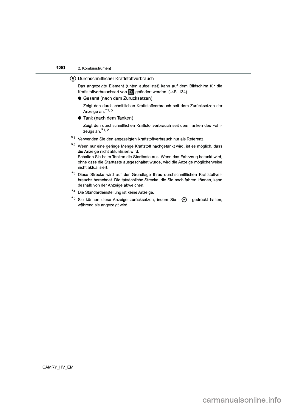 TOYOTA CAMRY 2023 Betriebsanleitungen (in German) 1302. Kombiinstrument
CAMRY_HV_EM
Durchschnittlicher Kraftstoffverbrauch
Das angezeigte Element (unten aufgelistet) kann auf dem Bildschirm für die
Kraftstoffverbrauchsart von geändert werden. ( TOYOTA CAMRY 2023 Betriebsanleitungen (in German) 1302. Kombiinstrument
CAMRY_HV_EM
Durchschnittlicher Kraftstoffverbrauch
Das angezeigte Element (unten aufgelistet) kann auf dem Bildschirm für die
Kraftstoffverbrauchsart von geändert werden. (