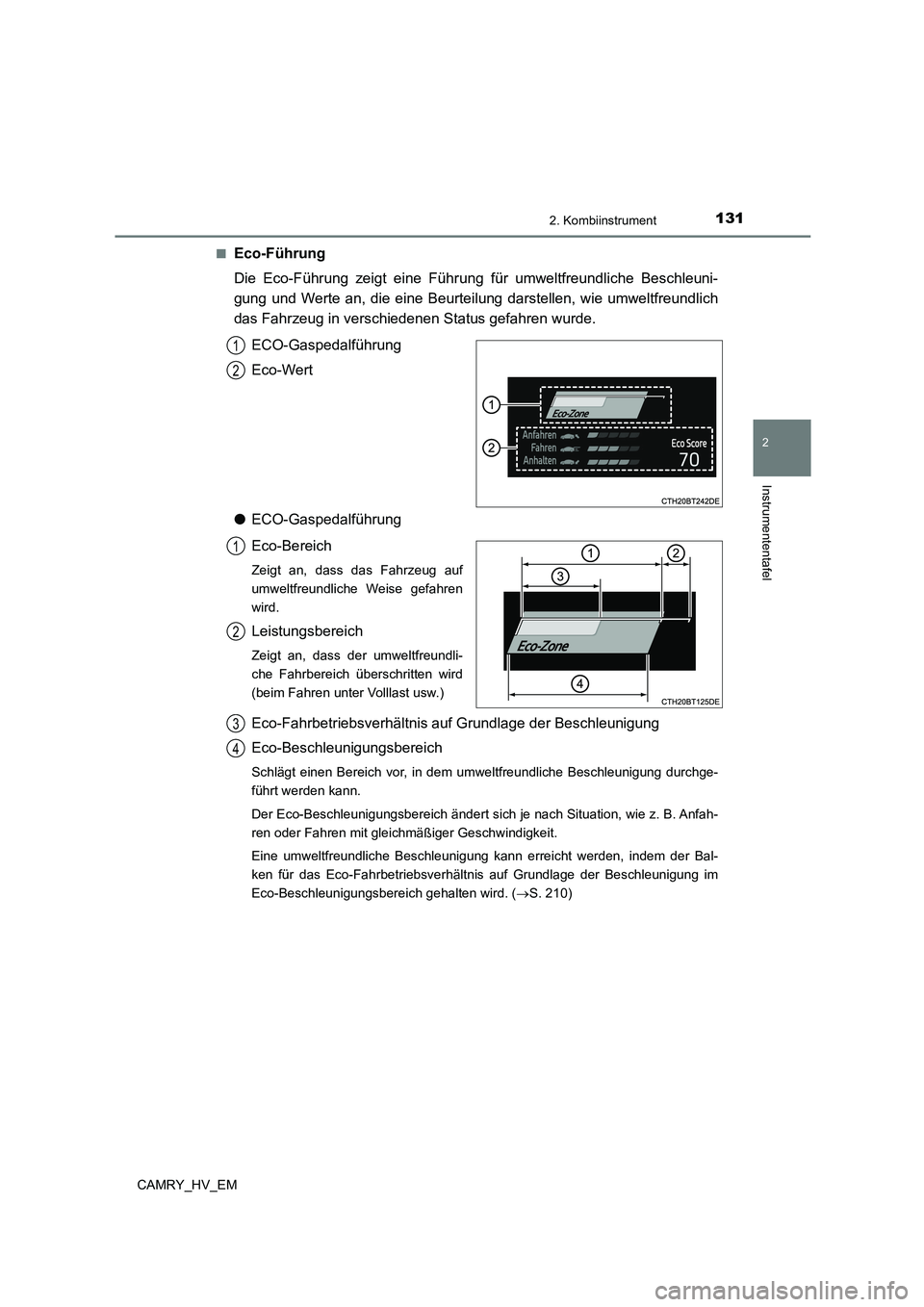 TOYOTA CAMRY 2023 Betriebsanleitungen (in German) 1312. Kombiinstrument
2
Instrumententafel
CAMRY_HV_EM
■Eco-Führung
Die Eco-Führung zeigt eine Führung für umweltfreundliche Beschleuni-
gung und Werte an, die eine Beurteilung darstellen, wie TOYOTA CAMRY 2023 Betriebsanleitungen (in German) 1312. Kombiinstrument
2
Instrumententafel
CAMRY_HV_EM
■Eco-Führung
Die Eco-Führung zeigt eine Führung für umweltfreundliche Beschleuni-
gung und Werte an, die eine Beurteilung darstellen, wie