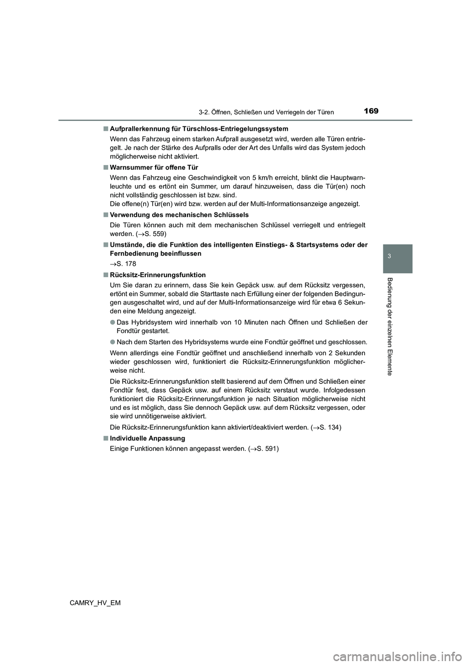 TOYOTA CAMRY 2023 Betriebsanleitungen (in German) 1693-2. Öffnen, Schließen und Verriegeln der Türen
3
Bedienung der einzelnen Elemente
CAMRY_HV_EM
■ Aufprallerkennung für Türschloss-Entriegelungssystem
Wenn das Fahrzeug einem starken Aufpra TOYOTA CAMRY 2023 Betriebsanleitungen (in German) 1693-2. Öffnen, Schließen und Verriegeln der Türen
3
Bedienung der einzelnen Elemente
CAMRY_HV_EM
■ Aufprallerkennung für Türschloss-Entriegelungssystem
Wenn das Fahrzeug einem starken Aufpra