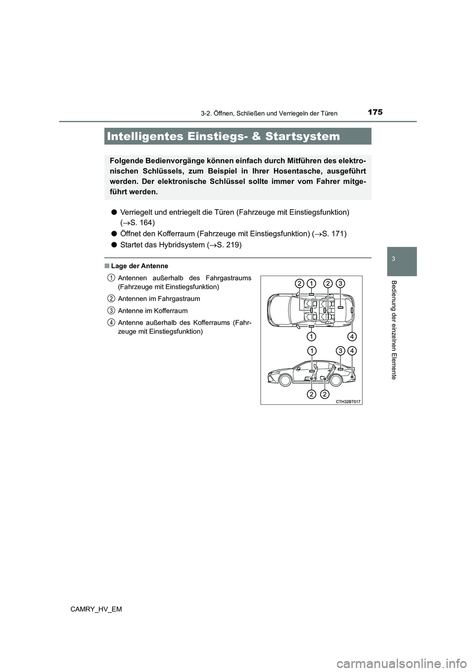 TOYOTA CAMRY 2023 Betriebsanleitungen (in German) 1753-2. Öffnen, Schließen und Verriegeln der Türen
3
Bedienung der einzelnen Elemente
CAMRY_HV_EM
●Verriegelt und entriegelt die Türen (Fahrzeuge mit Einstiegsfunktion)
( S. 164)
● Öffn TOYOTA CAMRY 2023 Betriebsanleitungen (in German) 1753-2. Öffnen, Schließen und Verriegeln der Türen
3
Bedienung der einzelnen Elemente
CAMRY_HV_EM
●Verriegelt und entriegelt die Türen (Fahrzeuge mit Einstiegsfunktion)
( S. 164)
● Öffn