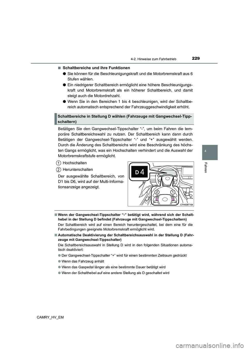 TOYOTA CAMRY 2023  Betriebsanleitungen (in German) 2294-2. Hinweise zum Fahrbetrieb
4
Fahren
CAMRY_HV_EM 
■Schaltbereiche und ihre Funktionen 
● Sie können für die Beschleunigungskraft und die Motorbremskraft aus 6 
Stufen wählen. 
● Ein nied