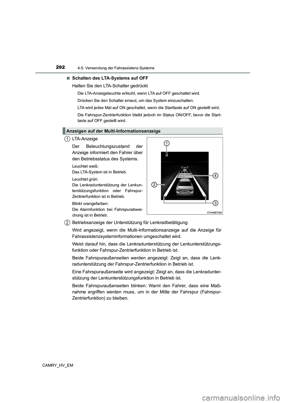 TOYOTA CAMRY 2023  Betriebsanleitungen (in German) 2924-5. Verwendung der Fahrassistenz-Systeme
CAMRY_HV_EM 
■Schalten des LTA-Systems auf OFF 
Halten Sie den LTA-Schalter gedrückt
Die LTA-Anzeigeleuchte erlischt, wenn LTA auf OFF geschaltet wird. 