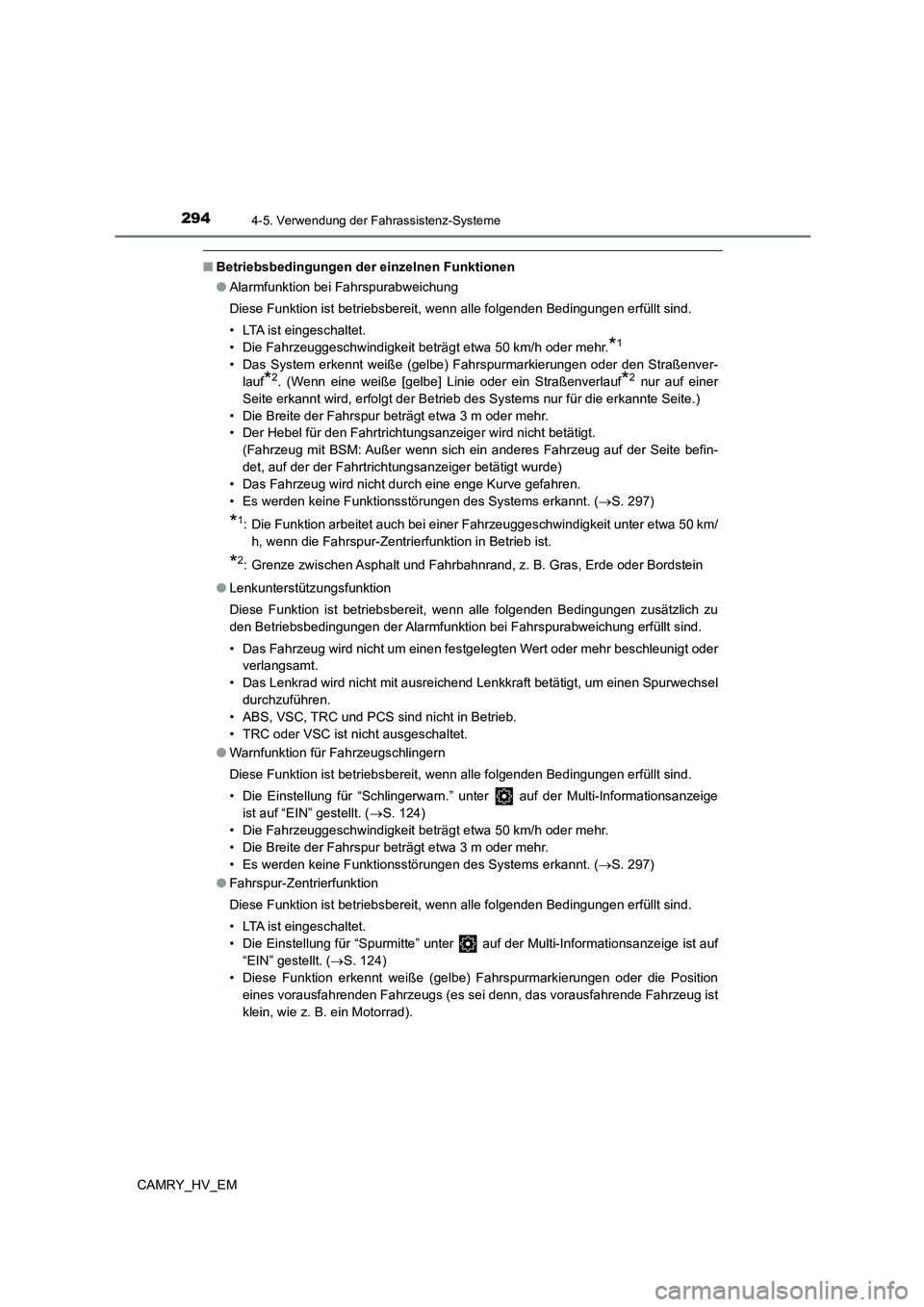 TOYOTA CAMRY 2023  Betriebsanleitungen (in German) 2944-5. Verwendung der Fahrassistenz-Systeme
CAMRY_HV_EM
■Betriebsbedingungen der einzelnen Funktionen 
● Alarmfunktion bei Fahrspurabweichung 
Diese Funktion ist betriebsbereit, wenn alle folgend