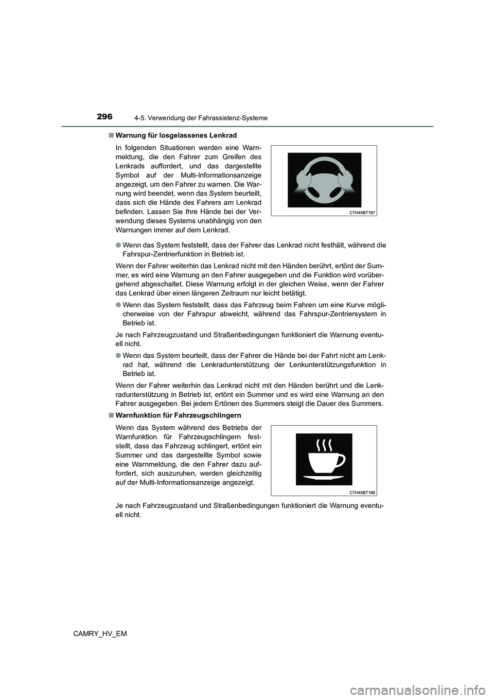 TOYOTA CAMRY 2023  Betriebsanleitungen (in German) 2964-5. Verwendung der Fahrassistenz-Systeme
CAMRY_HV_EM 
■ Warnung für losgelassenes Lenkrad 
● Wenn das System feststellt, dass der Fahrer das Lenkrad nicht festhält, während die 
Fahrspur-Ze