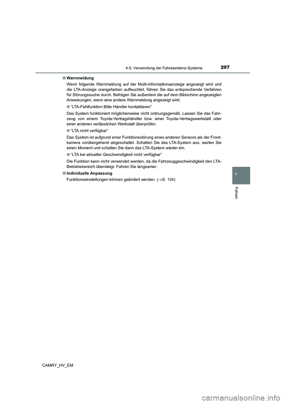 TOYOTA CAMRY 2023  Betriebsanleitungen (in German) 2974-5. Verwendung der Fahrassistenz-Systeme
4
Fahren
CAMRY_HV_EM 
■ Warnmeldung 
Wenn folgende Warnmeldung auf der Multi-Informationsanzeige angezeigt wird und 
die LTA-Anzeige orangefarben aufleuc