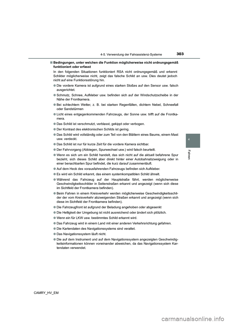 TOYOTA CAMRY 2023  Betriebsanleitungen (in German) 3034-5. Verwendung der Fahrassistenz-Systeme
4
Fahren
CAMRY_HV_EM 
■ Bedingungen, unter welchen die Funktion möglicherweise nicht ordnungsgemäß 
funktioniert oder erfasst 
In den folgenden Situat