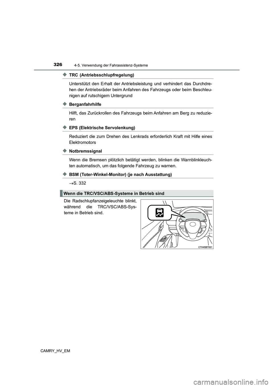 TOYOTA CAMRY 2023 Betriebsanleitungen (in German) 3264-5. Verwendung der Fahrassistenz-Systeme
CAMRY_HV_EM
◆TRC (Antriebsschlupfregelung)
Unterstützt den Erhalt der Antriebsleistung und verhindert das Durchdre-
hen der Antriebsräder beim Anfahr TOYOTA CAMRY 2023 Betriebsanleitungen (in German) 3264-5. Verwendung der Fahrassistenz-Systeme
CAMRY_HV_EM
◆TRC (Antriebsschlupfregelung)
Unterstützt den Erhalt der Antriebsleistung und verhindert das Durchdre-
hen der Antriebsräder beim Anfahr