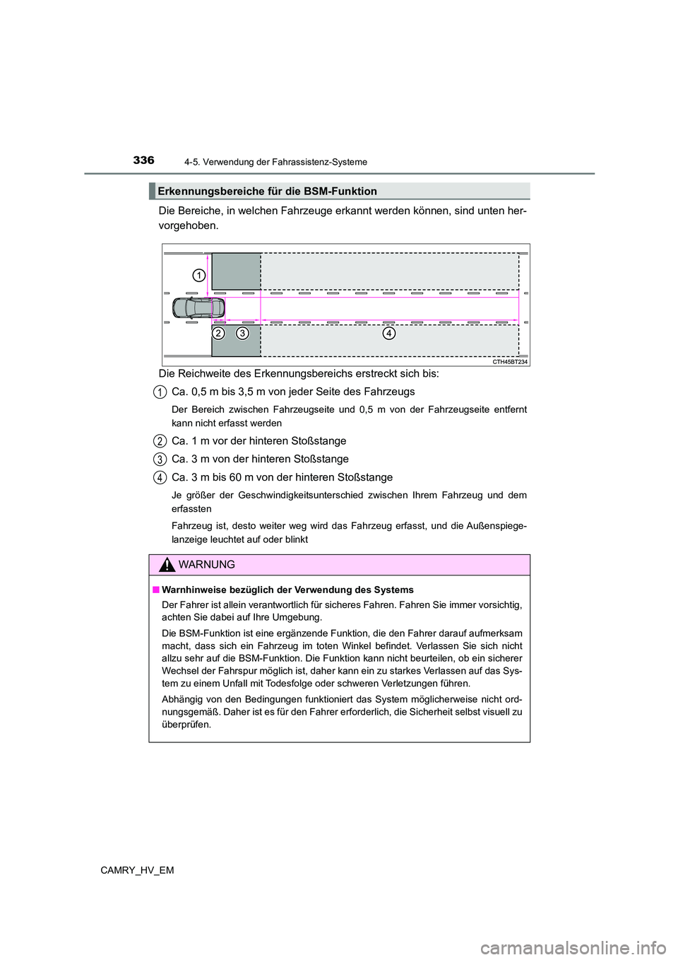 TOYOTA CAMRY 2023  Betriebsanleitungen (in German) 3364-5. Verwendung der Fahrassistenz-Systeme
CAMRY_HV_EM
Die Bereiche, in welchen Fahrzeuge erkannt werden können, sind unten her- 
vorgehoben. 
Die Reichweite des Erkennungsbereichs erstreckt sich b