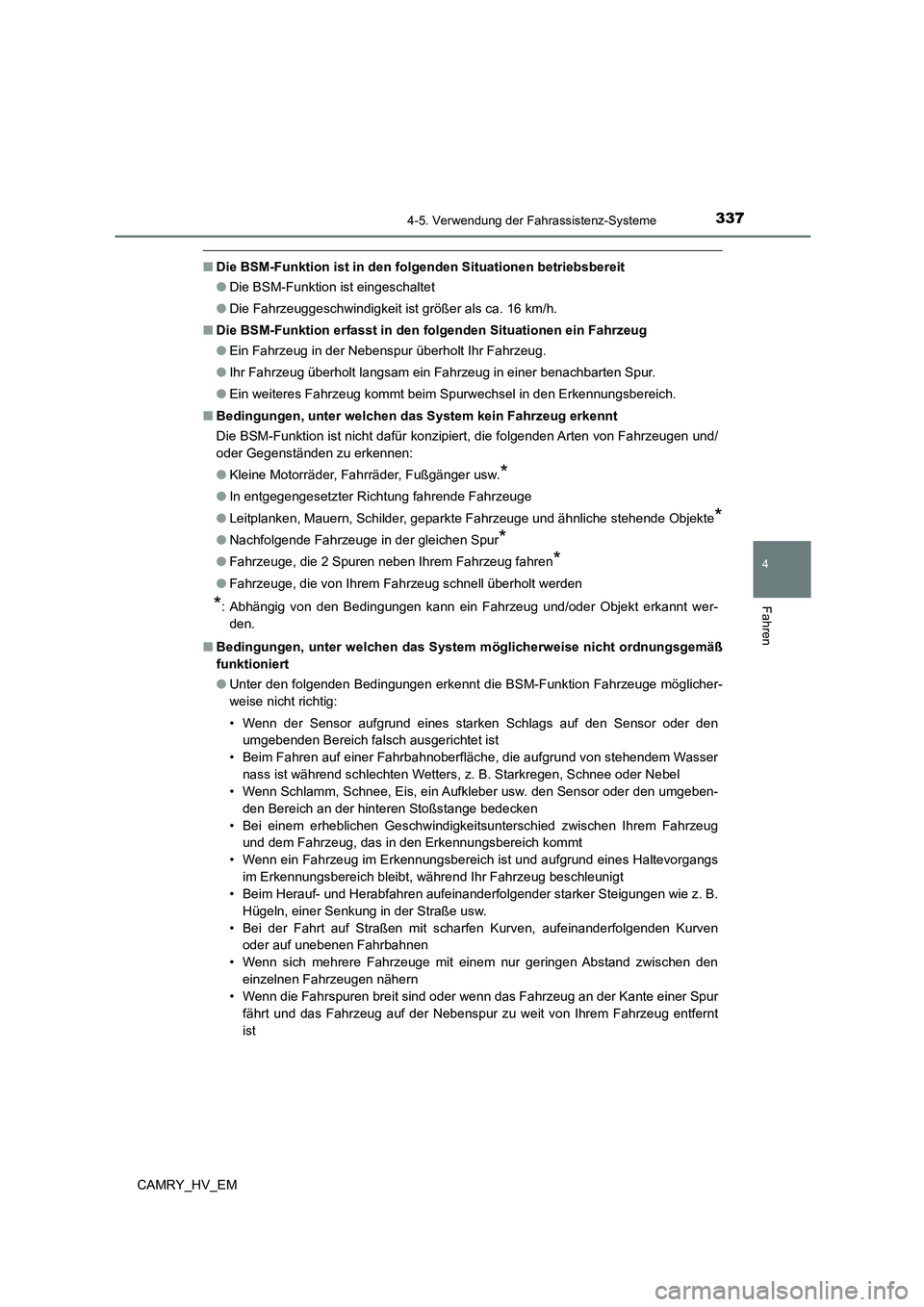 TOYOTA CAMRY 2023  Betriebsanleitungen (in German) 3374-5. Verwendung der Fahrassistenz-Systeme
4
Fahren
CAMRY_HV_EM
■Die BSM-Funktion ist in den folgenden Situationen betriebsbereit 
● Die BSM-Funktion ist eingeschaltet 
● Die Fahrzeuggeschwind