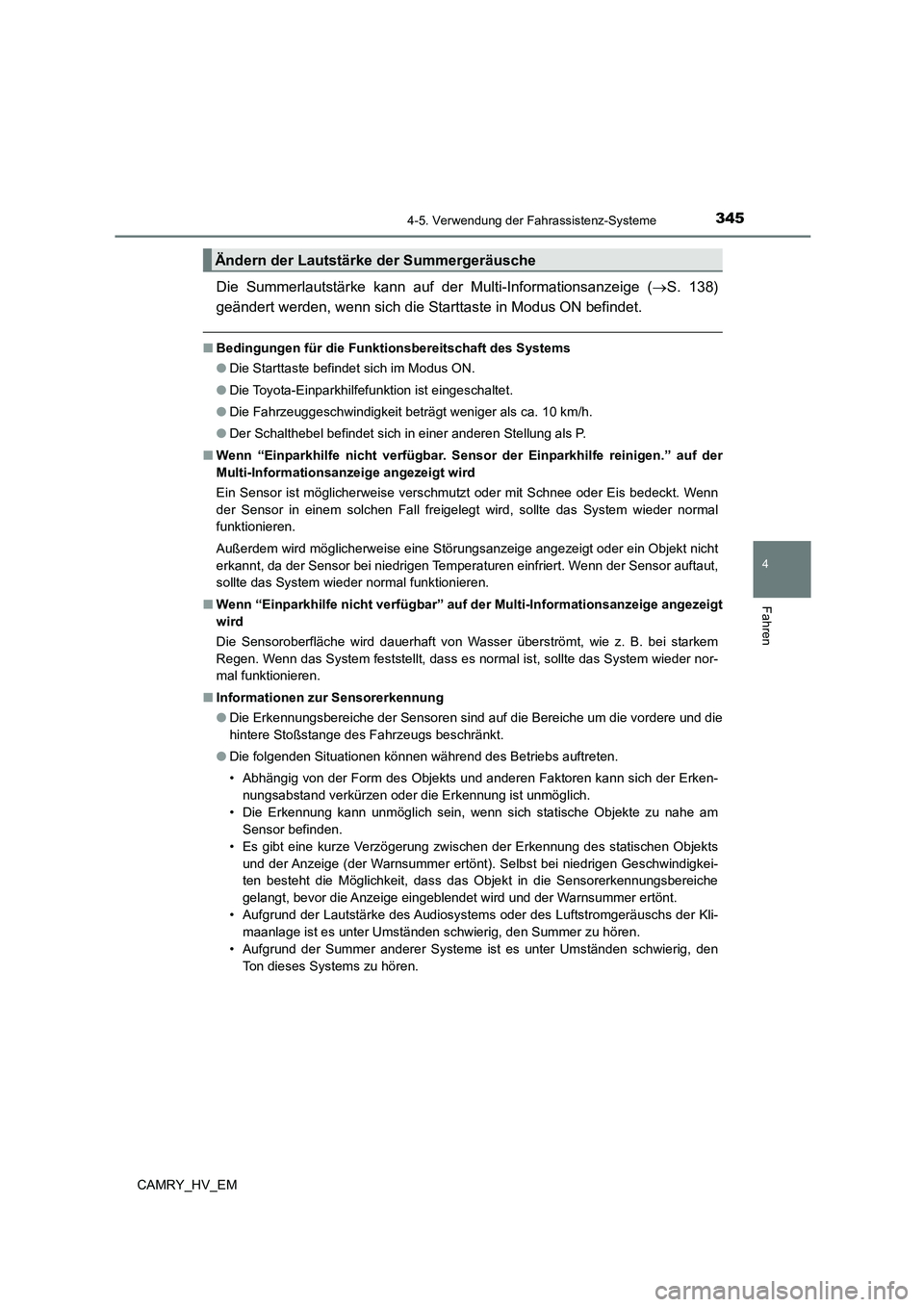 TOYOTA CAMRY 2023  Betriebsanleitungen (in German) 3454-5. Verwendung der Fahrassistenz-Systeme
4
Fahren
CAMRY_HV_EM
Die Summerlautstärke kann auf der Multi-Informationsanzeige (S. 138) 
geändert werden, wenn sich die Starttaste in Modus ON befin