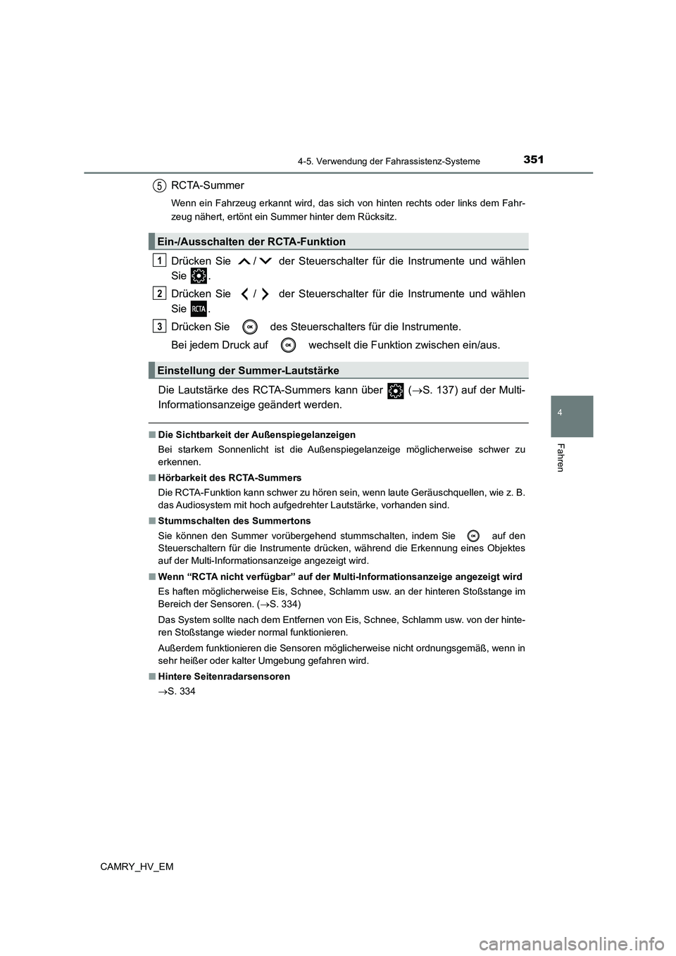 TOYOTA CAMRY 2023  Betriebsanleitungen (in German) 3514-5. Verwendung der Fahrassistenz-Systeme
4
Fahren
CAMRY_HV_EM
RCTA-Summer
Wenn ein Fahrzeug erkannt wird, das sich von hinten rechts oder links dem Fahr- 
zeug nähert, ertönt ein Su mmer hinter 