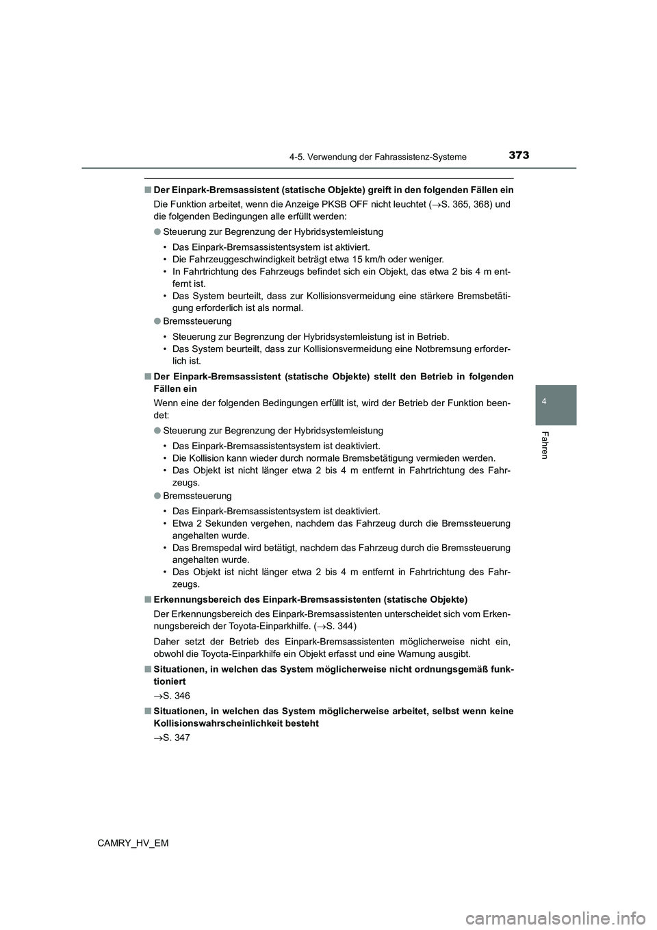TOYOTA CAMRY 2023 Betriebsanleitungen (in German) 3734-5. Verwendung der Fahrassistenz-Systeme
4
Fahren
CAMRY_HV_EM
■Der Einpark-Bremsassistent (statische Objekte) greift in den folgenden Fällen ein
Die Funktion arbeitet, wenn die Anzeige PKSB OF TOYOTA CAMRY 2023 Betriebsanleitungen (in German) 3734-5. Verwendung der Fahrassistenz-Systeme
4
Fahren
CAMRY_HV_EM
■Der Einpark-Bremsassistent (statische Objekte) greift in den folgenden Fällen ein
Die Funktion arbeitet, wenn die Anzeige PKSB OF