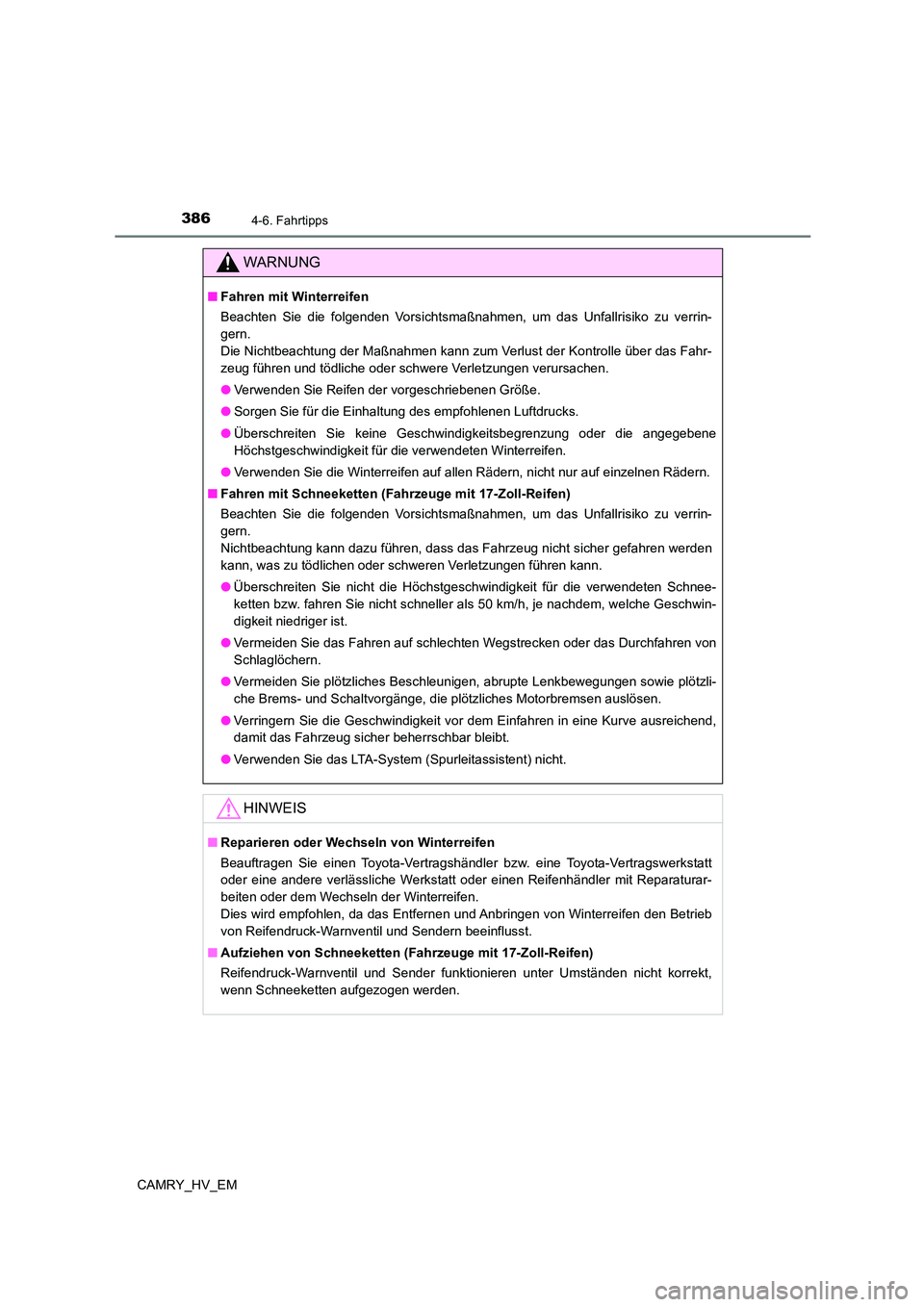 TOYOTA CAMRY 2023 Betriebsanleitungen (in German) 3864-6. Fahrtipps
CAMRY_HV_EM
WARNUNG
■Fahren mit Winterreifen
Beachten Sie die folgenden Vorsichtsmaßnahmen, um das Unfallrisiko zu verrin-
gern.
Die Nichtbeachtung der Maßnahmen kann zum Verl TOYOTA CAMRY 2023 Betriebsanleitungen (in German) 3864-6. Fahrtipps
CAMRY_HV_EM
WARNUNG
■Fahren mit Winterreifen
Beachten Sie die folgenden Vorsichtsmaßnahmen, um das Unfallrisiko zu verrin-
gern.
Die Nichtbeachtung der Maßnahmen kann zum Verl