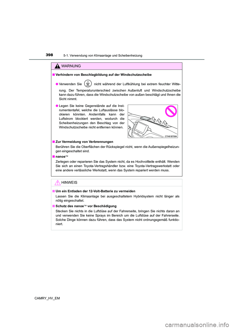 TOYOTA CAMRY 2023 Betriebsanleitungen (in German) 3985-1. Verwendung von Klimaanlage und Scheibenheizung
CAMRY_HV_EM
WARNUNG
■Verhindern von Beschlagbildung auf der Windschutzscheibe
● Verwenden Sie nicht während der Luftkühlung bei extrem f TOYOTA CAMRY 2023 Betriebsanleitungen (in German) 3985-1. Verwendung von Klimaanlage und Scheibenheizung
CAMRY_HV_EM
WARNUNG
■Verhindern von Beschlagbildung auf der Windschutzscheibe
● Verwenden Sie nicht während der Luftkühlung bei extrem f