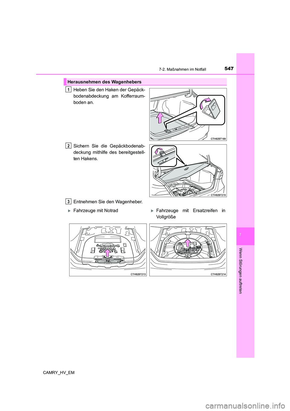 TOYOTA CAMRY 2023 Betriebsanleitungen (in German) 5477-2. Maßnahmen im Notfall
7
Wenn Störungen auftreten
CAMRY_HV_EM
Heben Sie den Haken der Gepäck-
bodenabdeckung am Kofferraum-
boden an.
Sichern Sie die Gepäckbodenab-
deckung mithilfe des TOYOTA CAMRY 2023 Betriebsanleitungen (in German) 5477-2. Maßnahmen im Notfall
7
Wenn Störungen auftreten
CAMRY_HV_EM
Heben Sie den Haken der Gepäck-
bodenabdeckung am Kofferraum-
boden an.
Sichern Sie die Gepäckbodenab-
deckung mithilfe des