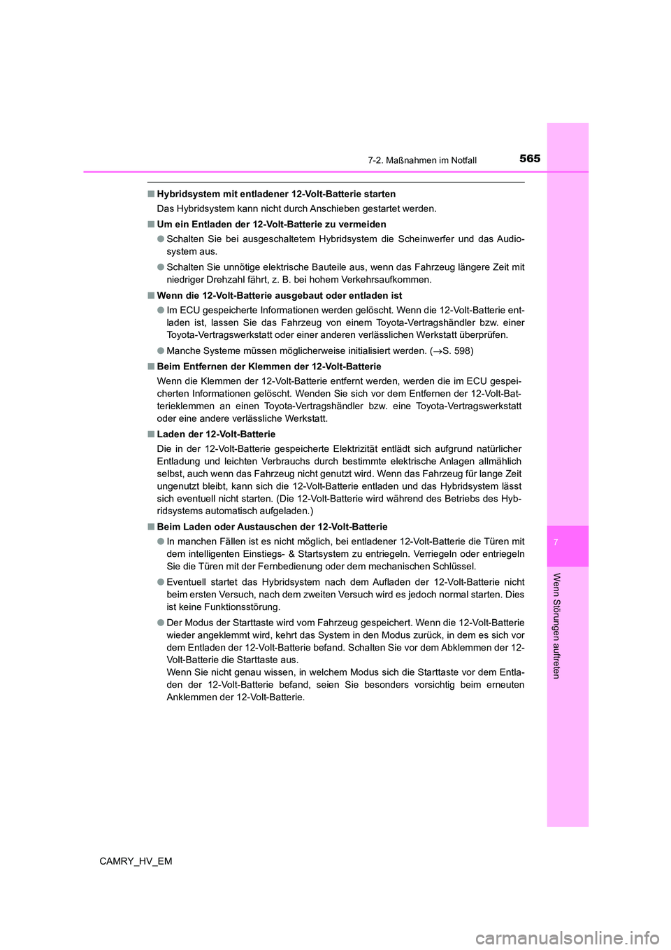TOYOTA CAMRY 2023 Betriebsanleitungen (in German) 5657-2. Maßnahmen im Notfall
7
Wenn Störungen auftreten
CAMRY_HV_EM
■Hybridsystem mit entladener 12-Volt-Batterie starten
Das Hybridsystem kann nicht durch Anschieben gestartet werden.
■ Um e TOYOTA CAMRY 2023 Betriebsanleitungen (in German) 5657-2. Maßnahmen im Notfall
7
Wenn Störungen auftreten
CAMRY_HV_EM
■Hybridsystem mit entladener 12-Volt-Batterie starten
Das Hybridsystem kann nicht durch Anschieben gestartet werden.
■ Um e