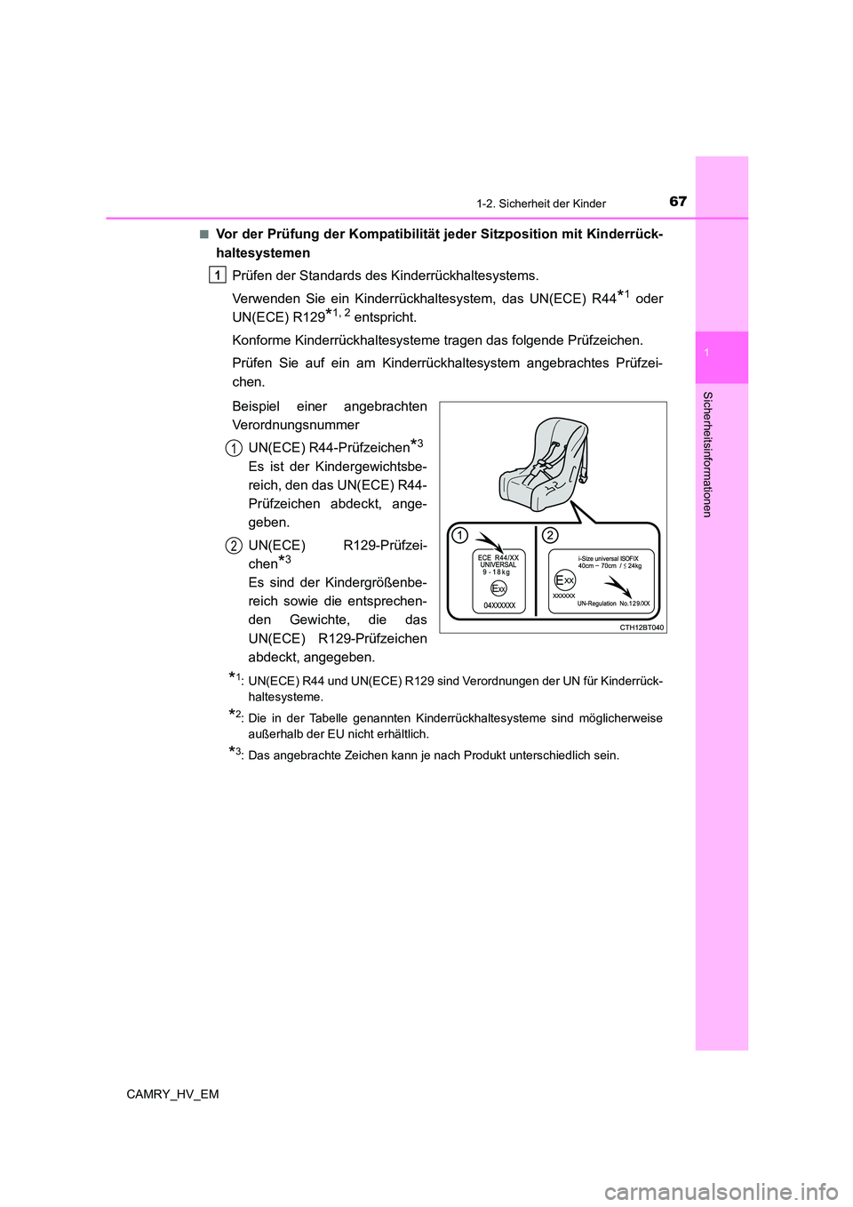 TOYOTA CAMRY 2023 Betriebsanleitungen (in German) 671-2. Sicherheit der Kinder
1
Sicherheitsinformationen
CAMRY_HV_EM
■Vor der Prüfung der Kompatibilität jeder Sitzposition mit Kinderrück-
haltesystemen
Prüfen der Standards des Kinderrückh TOYOTA CAMRY 2023 Betriebsanleitungen (in German) 671-2. Sicherheit der Kinder
1
Sicherheitsinformationen
CAMRY_HV_EM
■Vor der Prüfung der Kompatibilität jeder Sitzposition mit Kinderrück-
haltesystemen
Prüfen der Standards des Kinderrückh