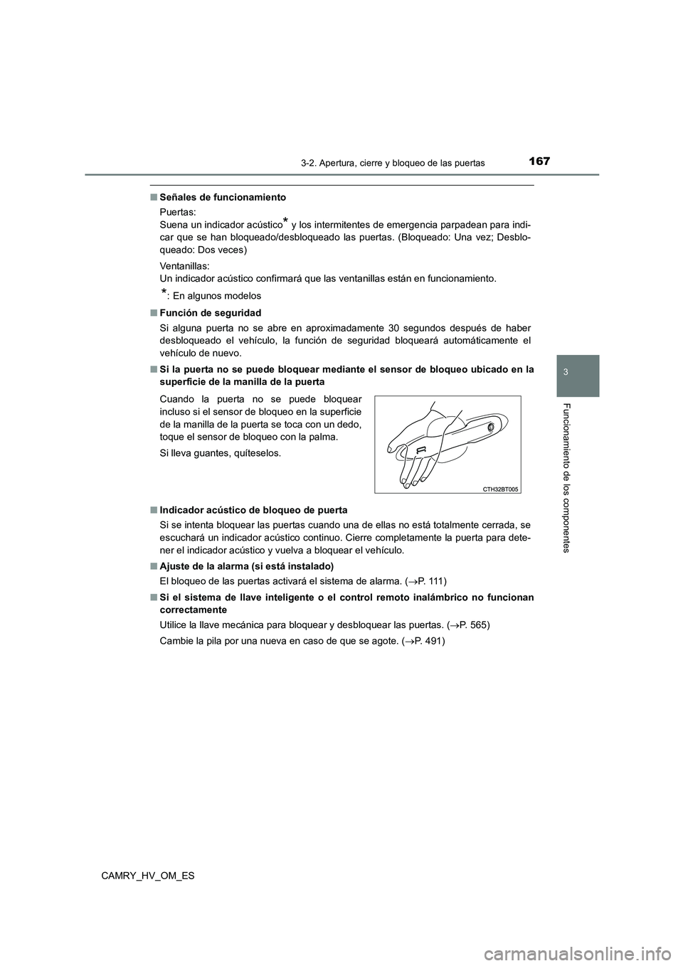 TOYOTA CAMRY 2023  Manual del propietario (in Spanish) 1673-2. Apertura, cierre y bloqueo de las puertas
3
Funcionamiento de los componentes
CAMRY_HV_OM_ES
■Señales de funcionamiento 
Puertas: 
Suena un indicador acústico* y los intermitentes de emerg