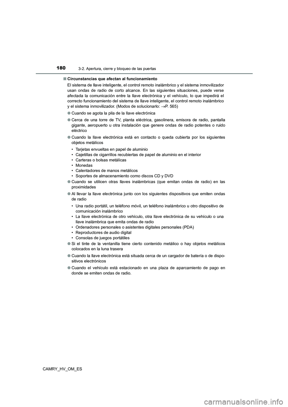 TOYOTA CAMRY 2023  Manual del propietario (in Spanish) 1803-2. Apertura, cierre y bloqueo de las puertas
CAMRY_HV_OM_ES 
■ Circunstancias que afectan al funcionamiento 
El sistema de llave inteligente, el control remoto inalámbrico y el sistema inmovil