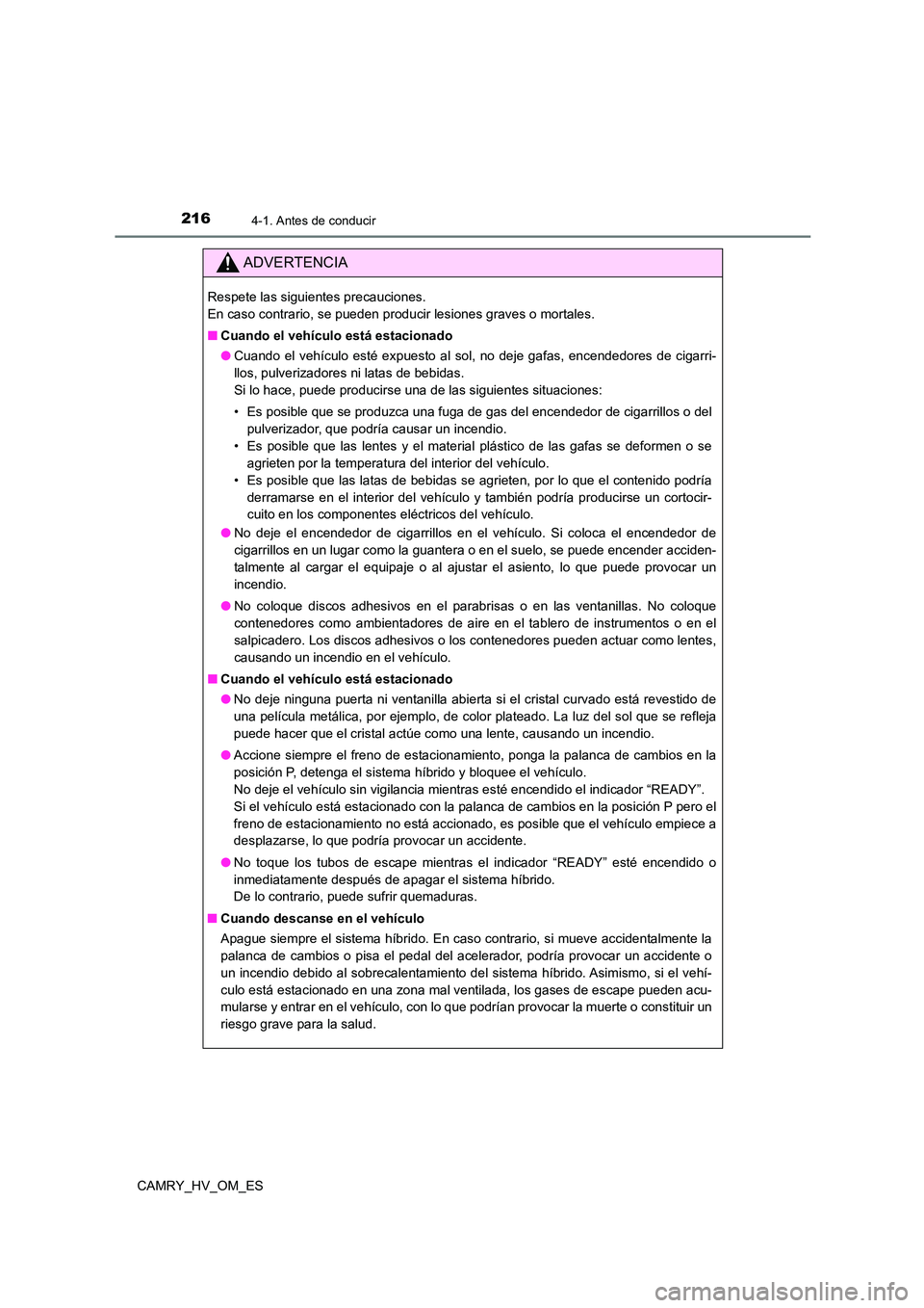 TOYOTA CAMRY 2023  Manual del propietario (in Spanish) 2164-1. Antes de conducir
CAMRY_HV_OM_ES
ADVERTENCIA
Respete las siguientes precauciones.  
En caso contrario, se pueden producir lesiones graves o mortales. 
■ Cuando el vehículo está estacionado