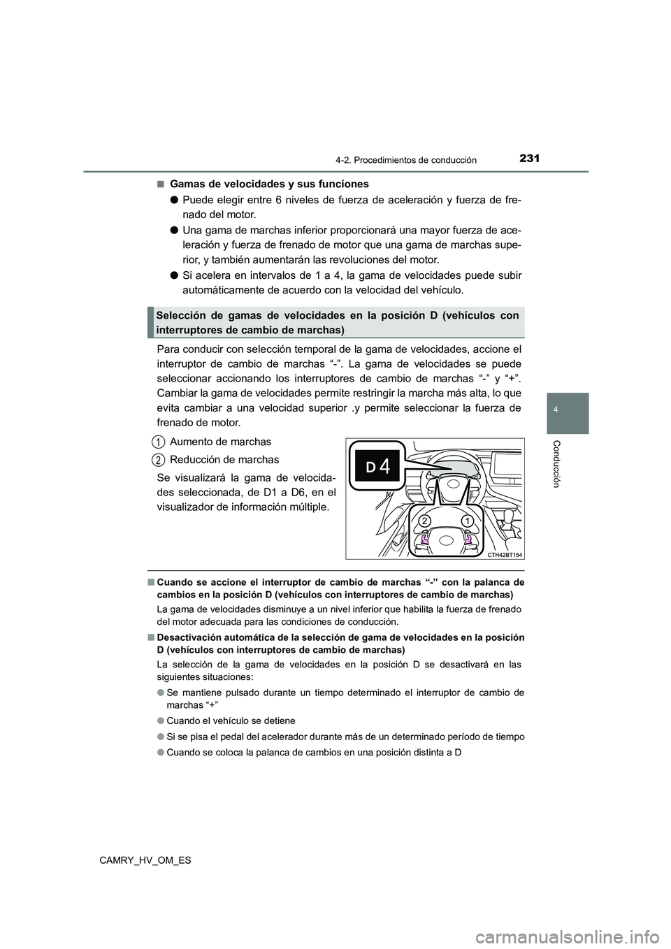 TOYOTA CAMRY 2023  Manual del propietario (in Spanish) 2314-2. Procedimientos de conducción
4
Conducción
CAMRY_HV_OM_ES 
■Gamas de velocidades y sus funciones 
● Puede elegir entre 6 niveles de fuerza de aceleración y fuerza de fre- 
nado del motor