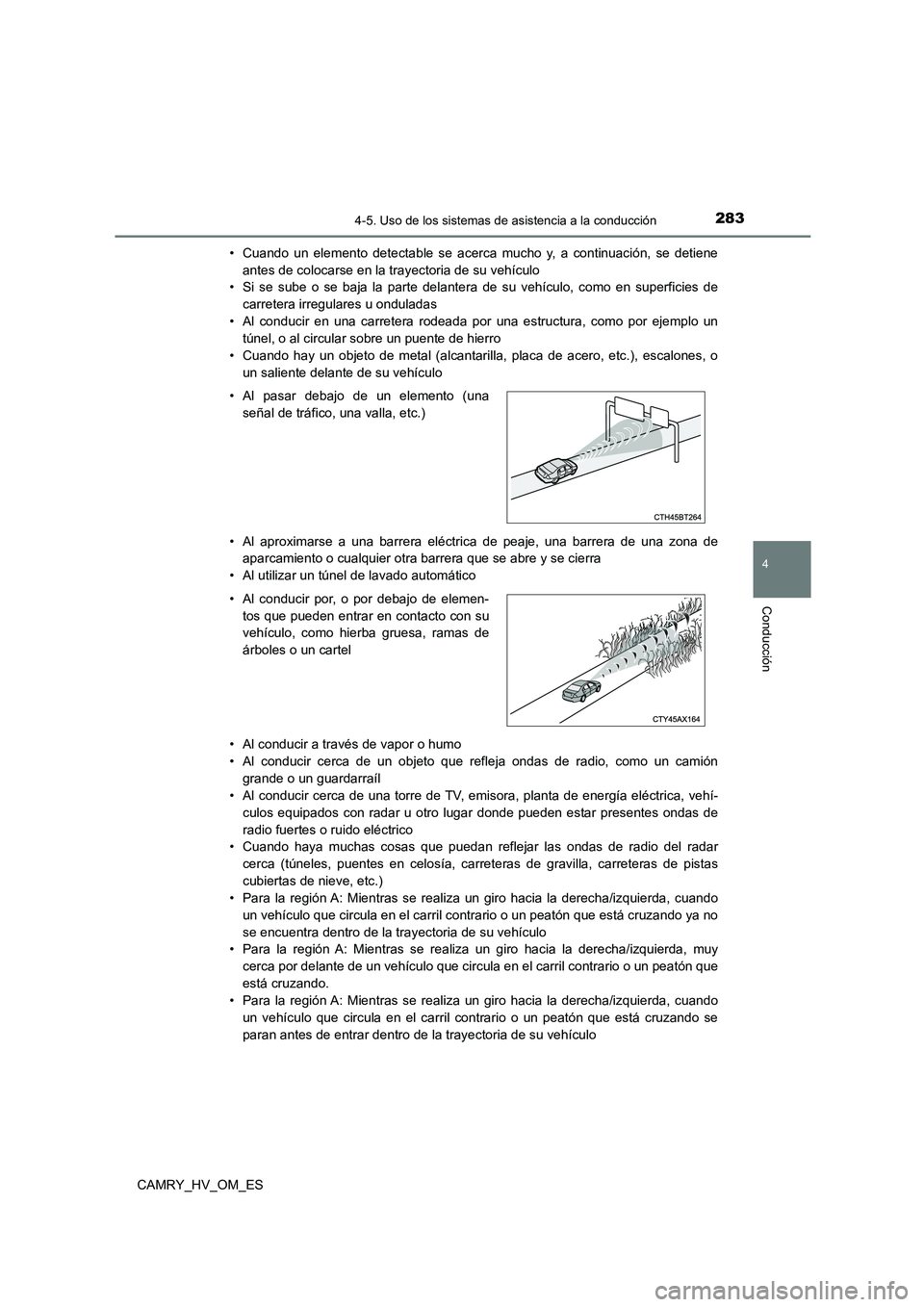 TOYOTA CAMRY 2023 Manual del propietario (in Spanish) 2834-5. Uso de los sistemas de asistencia a la conducción
4
Conducción
CAMRY_HV_OM_ES
• Cuando un elemento detectable se acerca mucho y, a continuación, se detiene
antes de colocarse en la tray TOYOTA CAMRY 2023 Manual del propietario (in Spanish) 2834-5. Uso de los sistemas de asistencia a la conducción
4
Conducción
CAMRY_HV_OM_ES
• Cuando un elemento detectable se acerca mucho y, a continuación, se detiene
antes de colocarse en la tray