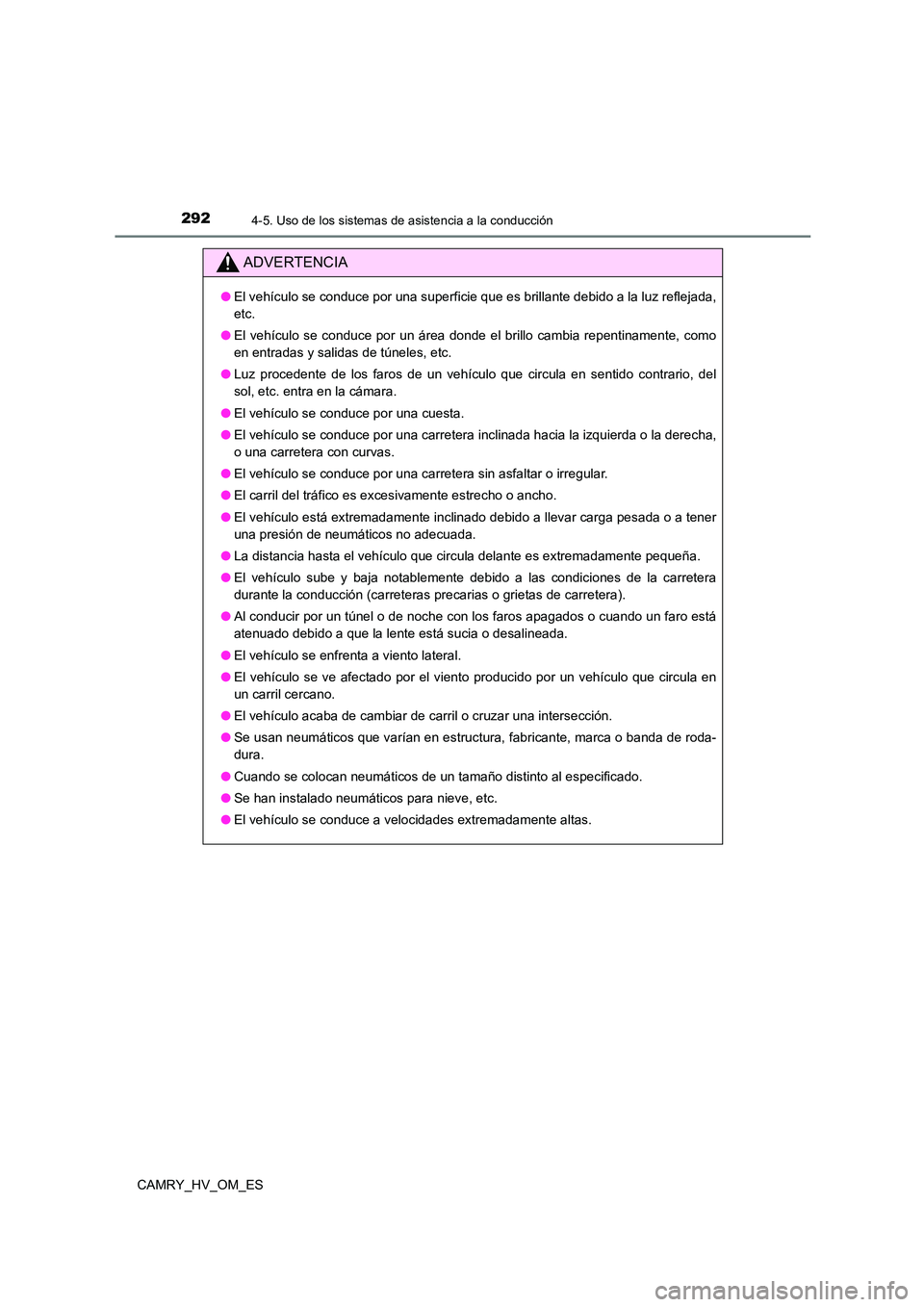 TOYOTA CAMRY 2023 Manual del propietario (in Spanish) 2924-5. Uso de los sistemas de asistencia a la conducción
CAMRY_HV_OM_ES
ADVERTENCIA
●El vehículo se conduce por una superficie que es brillante debido a la luz reflejada,
etc.
● El vehículo TOYOTA CAMRY 2023 Manual del propietario (in Spanish) 2924-5. Uso de los sistemas de asistencia a la conducción
CAMRY_HV_OM_ES
ADVERTENCIA
●El vehículo se conduce por una superficie que es brillante debido a la luz reflejada,
etc.
● El vehículo