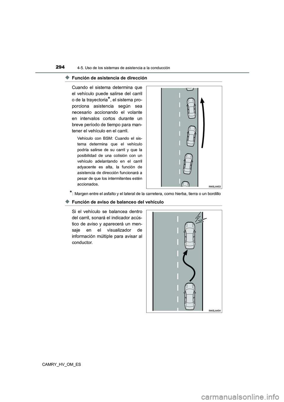 TOYOTA CAMRY 2023 Manual del propietario (in Spanish) 2944-5. Uso de los sistemas de asistencia a la conducción
CAMRY_HV_OM_ES
◆Función de asistencia de dirección
Cuando el sistema determina que
el vehículo puede salirse del carril
o de la traye TOYOTA CAMRY 2023 Manual del propietario (in Spanish) 2944-5. Uso de los sistemas de asistencia a la conducción
CAMRY_HV_OM_ES
◆Función de asistencia de dirección
Cuando el sistema determina que
el vehículo puede salirse del carril
o de la traye