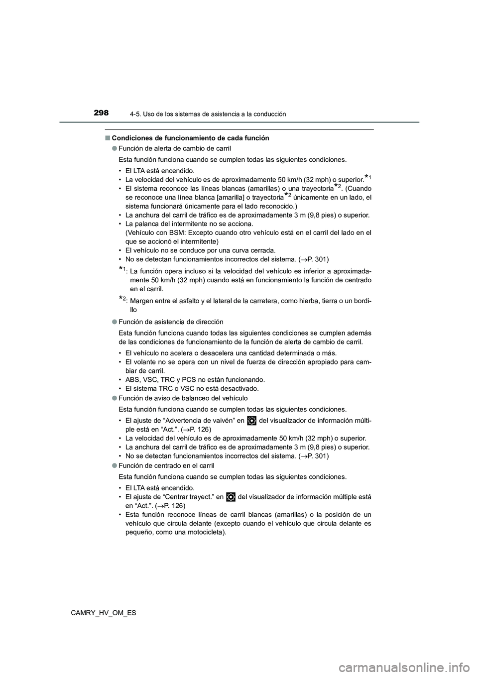 TOYOTA CAMRY 2023 Manual del propietario (in Spanish) 2984-5. Uso de los sistemas de asistencia a la conducción
CAMRY_HV_OM_ES
■Condiciones de funcionamiento de cada función
● Función de alerta de cambio de carril
Esta función funciona cuando s TOYOTA CAMRY 2023 Manual del propietario (in Spanish) 2984-5. Uso de los sistemas de asistencia a la conducción
CAMRY_HV_OM_ES
■Condiciones de funcionamiento de cada función
● Función de alerta de cambio de carril
Esta función funciona cuando s