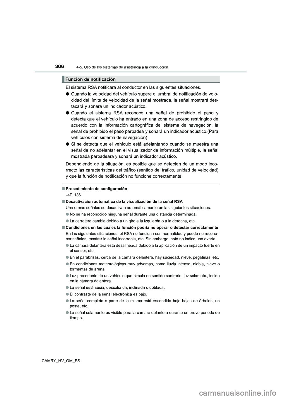 TOYOTA CAMRY 2023 Manual del propietario (in Spanish) 3064-5. Uso de los sistemas de asistencia a la conducción
CAMRY_HV_OM_ES
El sistema RSA notificará al conductor en las siguientes situaciones.
● Cuando la velocidad del vehículo supere el umbral TOYOTA CAMRY 2023 Manual del propietario (in Spanish) 3064-5. Uso de los sistemas de asistencia a la conducción
CAMRY_HV_OM_ES
El sistema RSA notificará al conductor en las siguientes situaciones.
● Cuando la velocidad del vehículo supere el umbral