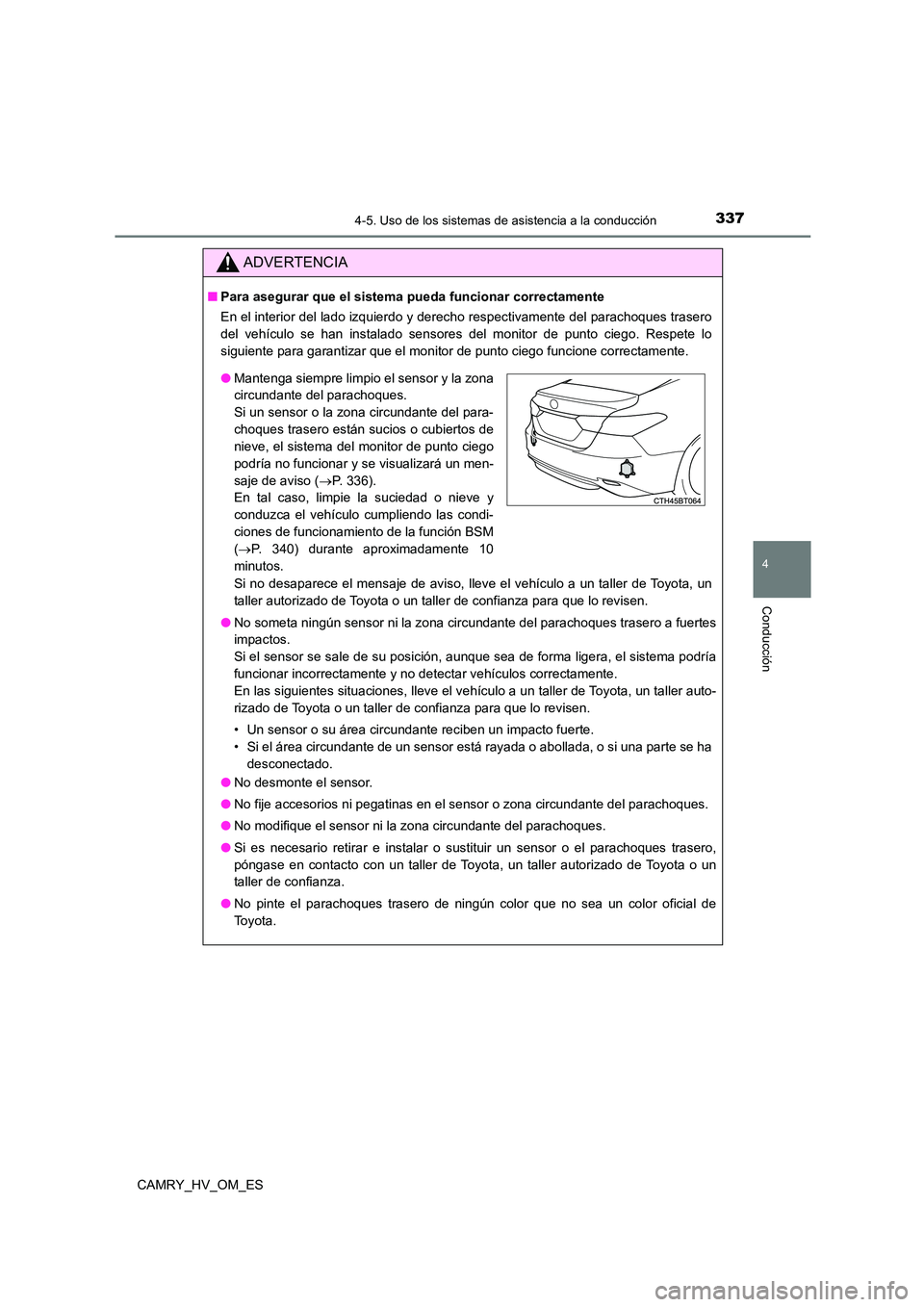 TOYOTA CAMRY 2023 Manual del propietario (in Spanish) 3374-5. Uso de los sistemas de asistencia a la conducción
4
Conducción
CAMRY_HV_OM_ES
ADVERTENCIA
■Para asegurar que el sistema pueda funcionar correctamente
En el interior del lado izquierdo y d TOYOTA CAMRY 2023 Manual del propietario (in Spanish) 3374-5. Uso de los sistemas de asistencia a la conducción
4
Conducción
CAMRY_HV_OM_ES
ADVERTENCIA
■Para asegurar que el sistema pueda funcionar correctamente
En el interior del lado izquierdo y d