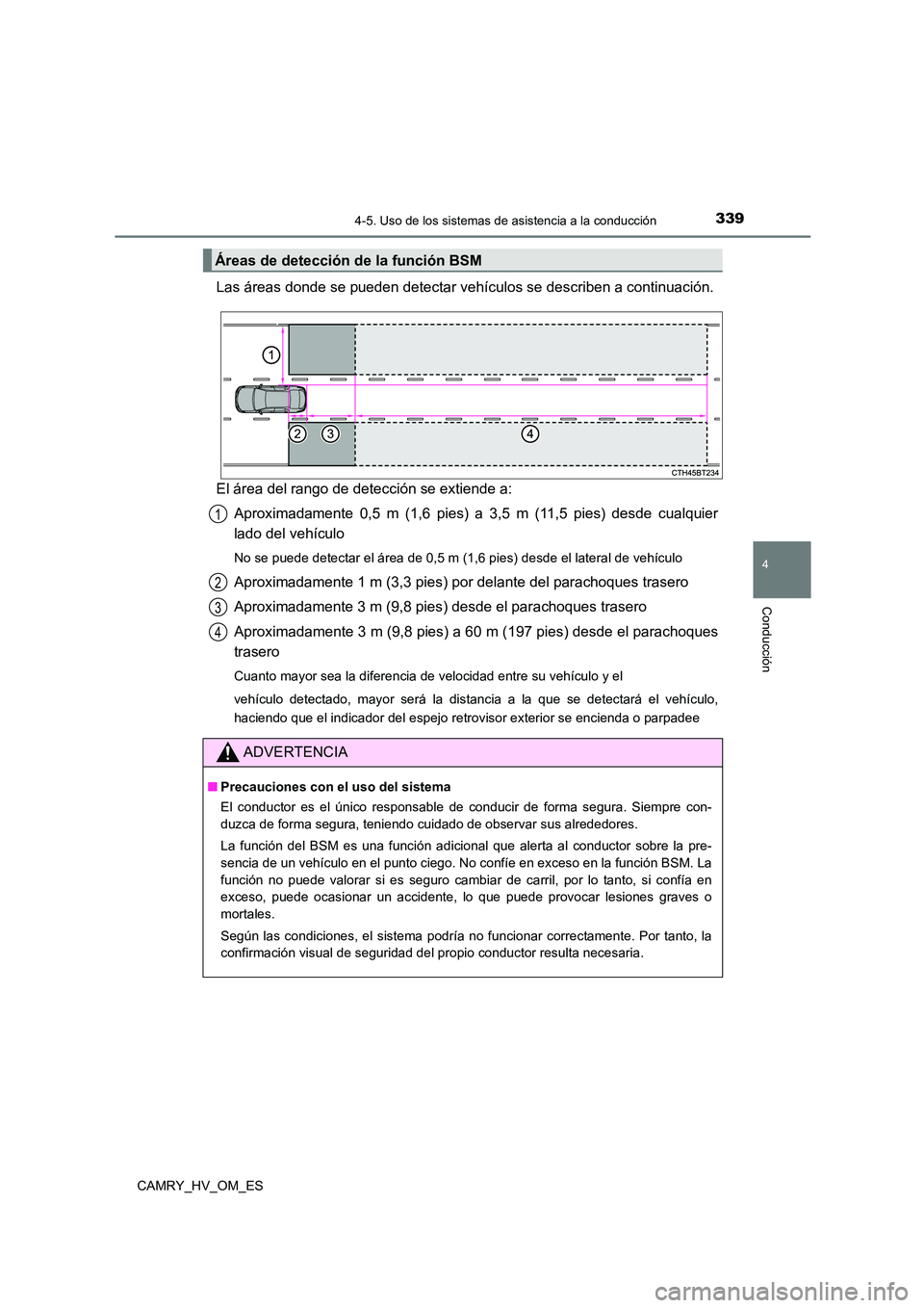 TOYOTA CAMRY 2023 Manual del propietario (in Spanish) 3394-5. Uso de los sistemas de asistencia a la conducción
4
Conducción
CAMRY_HV_OM_ES
Las áreas donde se pueden detectar vehículos se describen a continuación.
El área del rango de detección s TOYOTA CAMRY 2023 Manual del propietario (in Spanish) 3394-5. Uso de los sistemas de asistencia a la conducción
4
Conducción
CAMRY_HV_OM_ES
Las áreas donde se pueden detectar vehículos se describen a continuación.
El área del rango de detección s