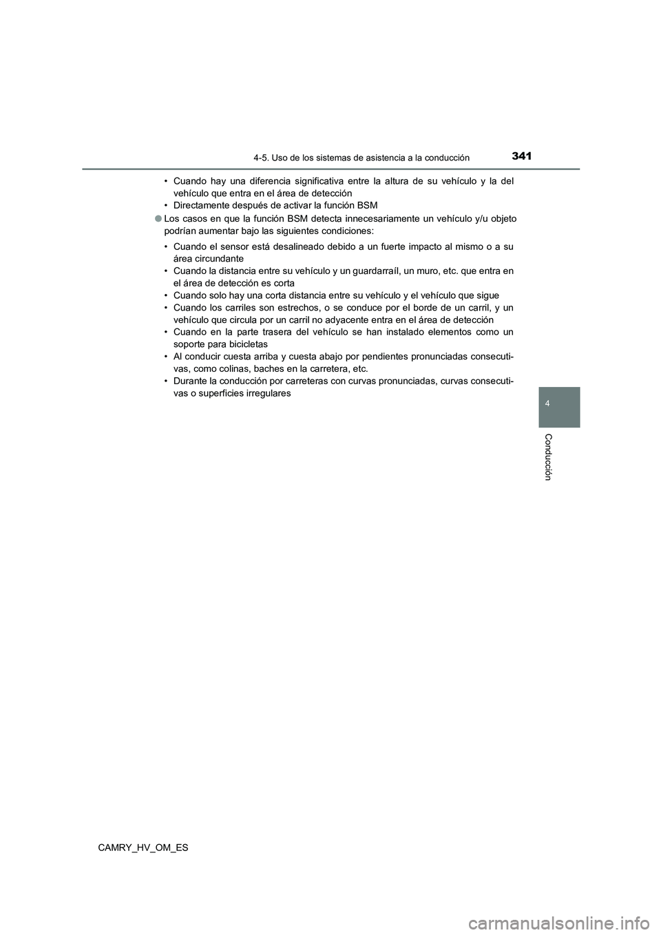 TOYOTA CAMRY 2023 Manual del propietario (in Spanish) 3414-5. Uso de los sistemas de asistencia a la conducción
4
Conducción
CAMRY_HV_OM_ES
• Cuando hay una diferencia significativa entre la altura de su vehículo y la del
vehículo que entra en el TOYOTA CAMRY 2023 Manual del propietario (in Spanish) 3414-5. Uso de los sistemas de asistencia a la conducción
4
Conducción
CAMRY_HV_OM_ES
• Cuando hay una diferencia significativa entre la altura de su vehículo y la del
vehículo que entra en el
