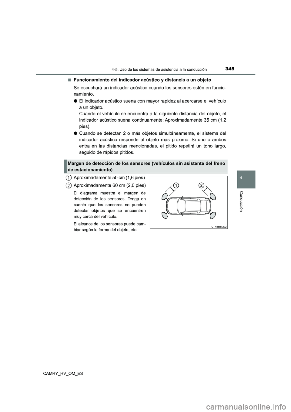 TOYOTA CAMRY 2023 Manual del propietario (in Spanish) 3454-5. Uso de los sistemas de asistencia a la conducción
4
Conducción
CAMRY_HV_OM_ES
■Funcionamiento del indicador acústico y distancia a un objeto
Se escuchará un indicador acústico cuando TOYOTA CAMRY 2023 Manual del propietario (in Spanish) 3454-5. Uso de los sistemas de asistencia a la conducción
4
Conducción
CAMRY_HV_OM_ES
■Funcionamiento del indicador acústico y distancia a un objeto
Se escuchará un indicador acústico cuando