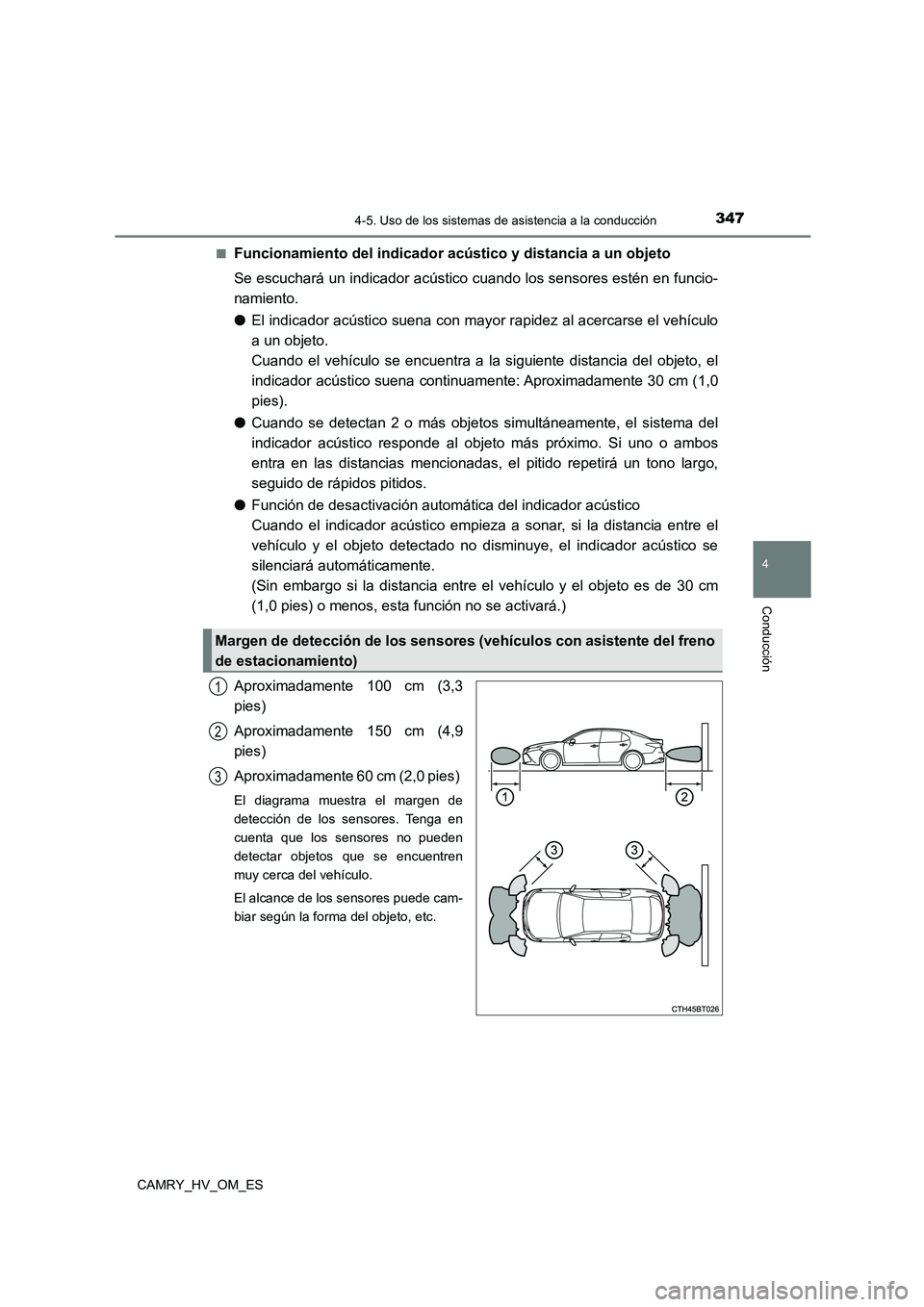 TOYOTA CAMRY 2023 Manual del propietario (in Spanish) 3474-5. Uso de los sistemas de asistencia a la conducción
4
Conducción
CAMRY_HV_OM_ES
■Funcionamiento del indicador acústico y distancia a un objeto
Se escuchará un indicador acústico cuando TOYOTA CAMRY 2023 Manual del propietario (in Spanish) 3474-5. Uso de los sistemas de asistencia a la conducción
4
Conducción
CAMRY_HV_OM_ES
■Funcionamiento del indicador acústico y distancia a un objeto
Se escuchará un indicador acústico cuando