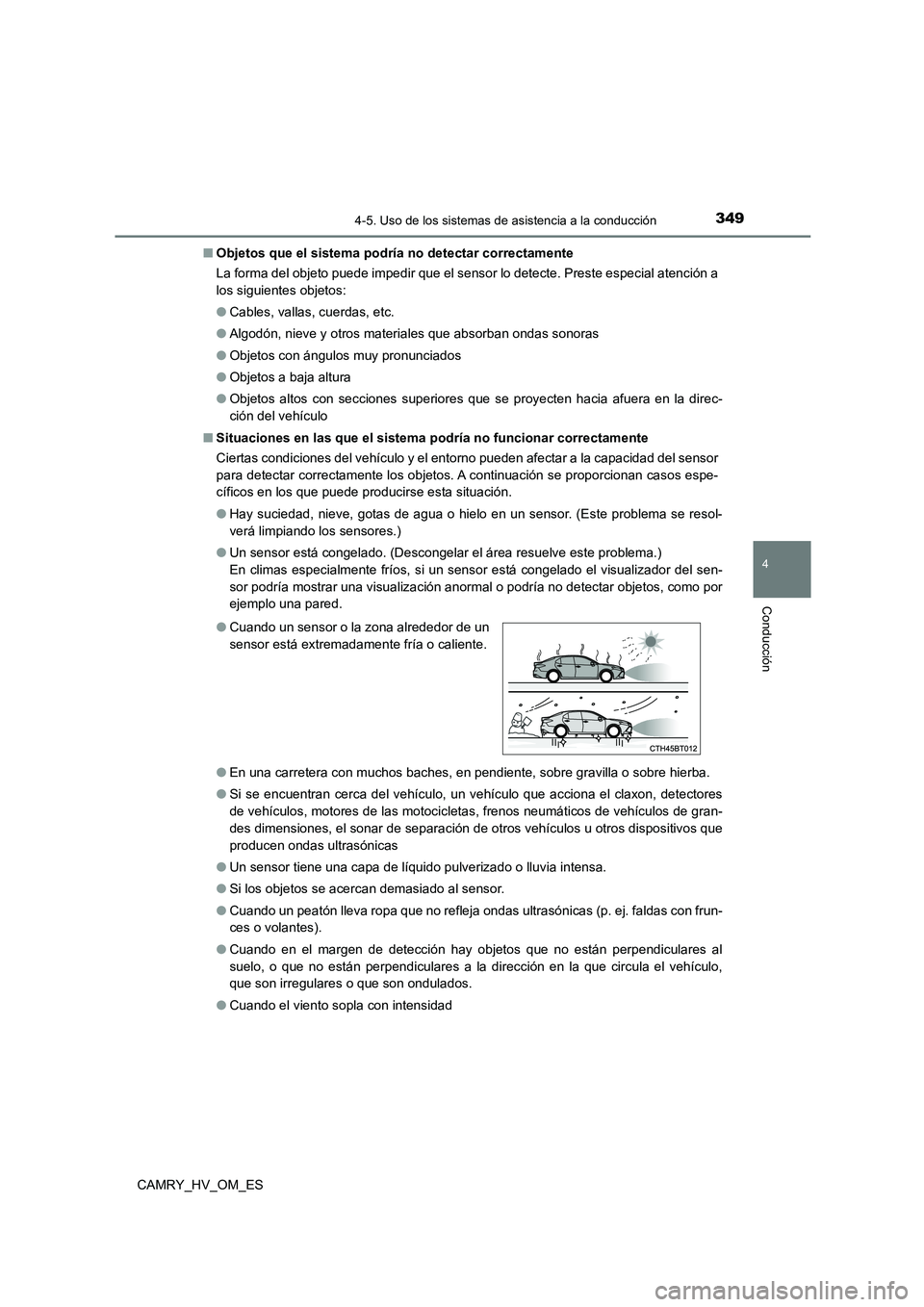 TOYOTA CAMRY 2023 Manual del propietario (in Spanish) 3494-5. Uso de los sistemas de asistencia a la conducción
4
Conducción
CAMRY_HV_OM_ES
■ Objetos que el sistema podría no detectar correctamente
La forma del objeto puede impedir que el sensor l TOYOTA CAMRY 2023 Manual del propietario (in Spanish) 3494-5. Uso de los sistemas de asistencia a la conducción
4
Conducción
CAMRY_HV_OM_ES
■ Objetos que el sistema podría no detectar correctamente
La forma del objeto puede impedir que el sensor l