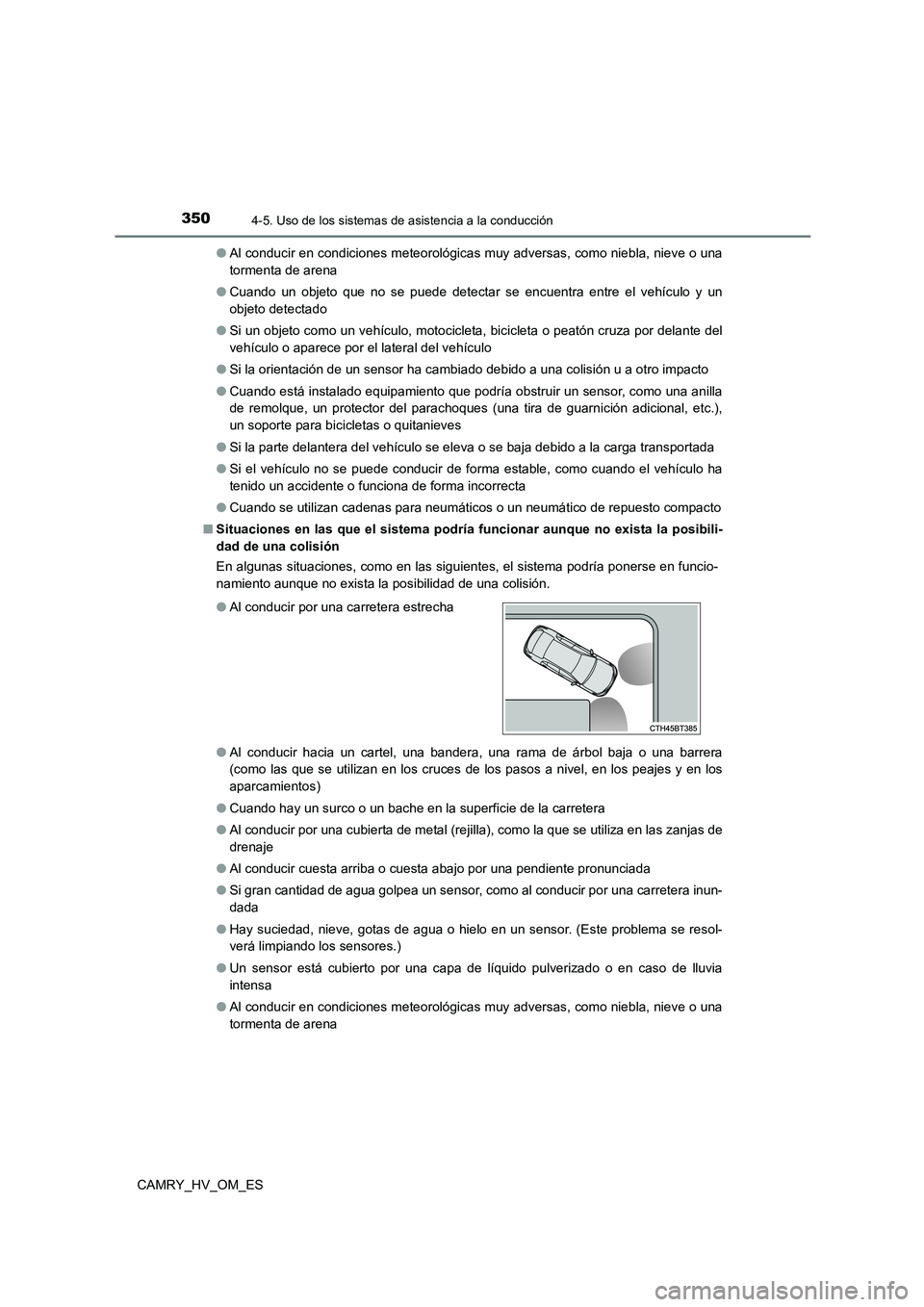 TOYOTA CAMRY 2023 Manual del propietario (in Spanish) 3504-5. Uso de los sistemas de asistencia a la conducción
CAMRY_HV_OM_ES
● Al conducir en condiciones meteorológicas muy adversas, como niebla, nieve o una
tormenta de arena
● Cuando un objet TOYOTA CAMRY 2023 Manual del propietario (in Spanish) 3504-5. Uso de los sistemas de asistencia a la conducción
CAMRY_HV_OM_ES
● Al conducir en condiciones meteorológicas muy adversas, como niebla, nieve o una
tormenta de arena
● Cuando un objet