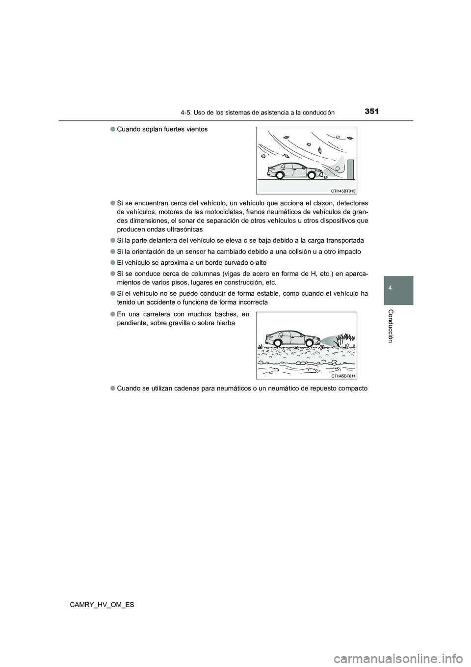 TOYOTA CAMRY 2023 Manual del propietario (in Spanish) 3514-5. Uso de los sistemas de asistencia a la conducción
4
Conducción
CAMRY_HV_OM_ES
● Si se encuentran cerca del vehículo, un vehículo que acciona el claxon, detectores
de vehículos, motore TOYOTA CAMRY 2023 Manual del propietario (in Spanish) 3514-5. Uso de los sistemas de asistencia a la conducción
4
Conducción
CAMRY_HV_OM_ES
● Si se encuentran cerca del vehículo, un vehículo que acciona el claxon, detectores
de vehículos, motore