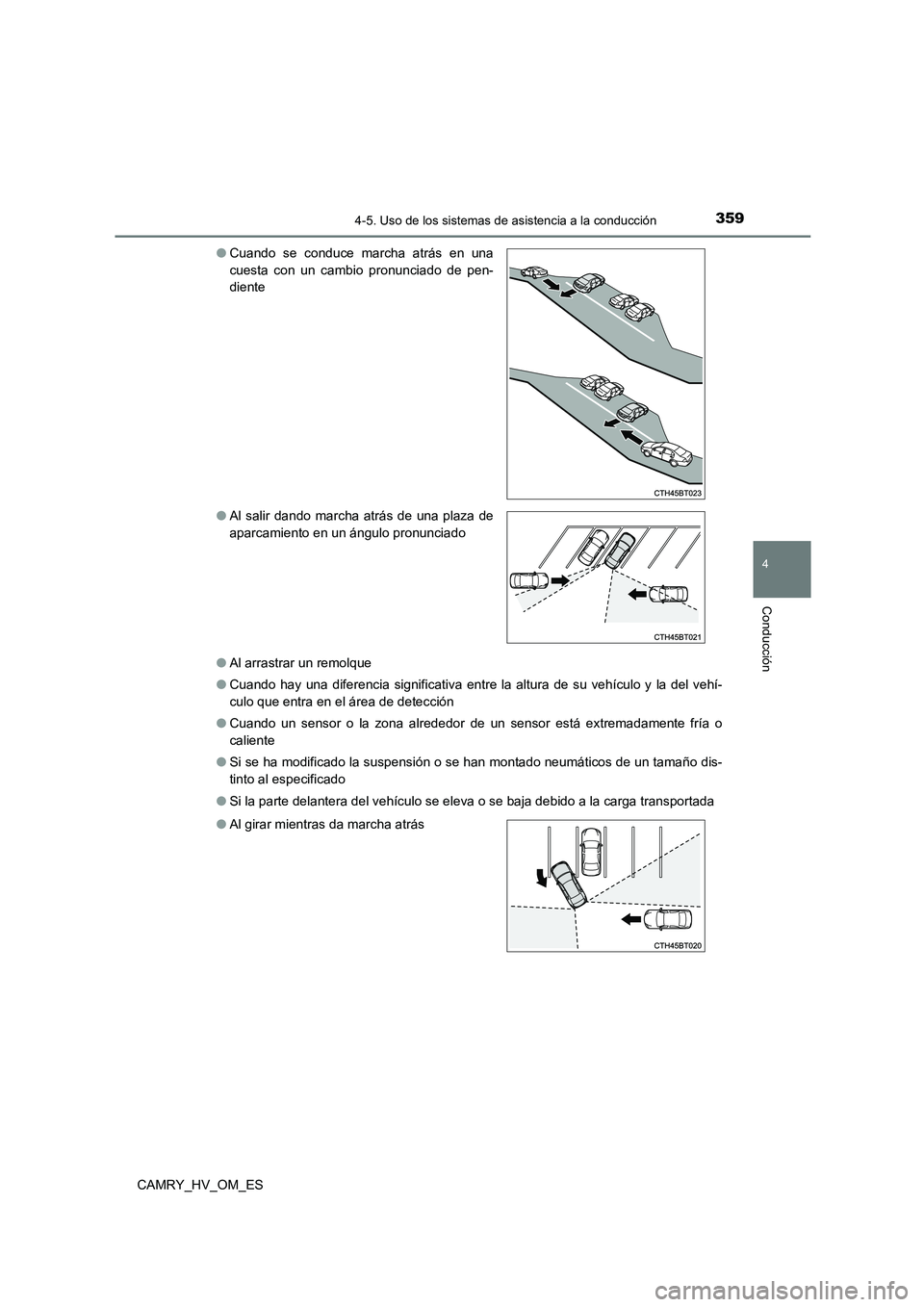 TOYOTA CAMRY 2023 Manual del propietario (in Spanish) 3594-5. Uso de los sistemas de asistencia a la conducción
4
Conducción
CAMRY_HV_OM_ES
● Al arrastrar un remolque
● Cuando hay una diferencia significativa entre la altura de su vehículo y la TOYOTA CAMRY 2023 Manual del propietario (in Spanish) 3594-5. Uso de los sistemas de asistencia a la conducción
4
Conducción
CAMRY_HV_OM_ES
● Al arrastrar un remolque
● Cuando hay una diferencia significativa entre la altura de su vehículo y la