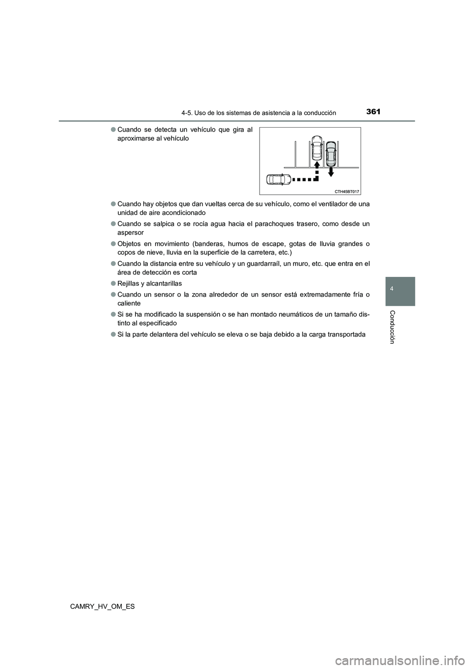 TOYOTA CAMRY 2023 Manual del propietario (in Spanish) 3614-5. Uso de los sistemas de asistencia a la conducción
4
Conducción
CAMRY_HV_OM_ES
● Cuando hay objetos que dan vueltas cerca de su vehículo, como el ventilador de una
unidad de aire acondic TOYOTA CAMRY 2023 Manual del propietario (in Spanish) 3614-5. Uso de los sistemas de asistencia a la conducción
4
Conducción
CAMRY_HV_OM_ES
● Cuando hay objetos que dan vueltas cerca de su vehículo, como el ventilador de una
unidad de aire acondic