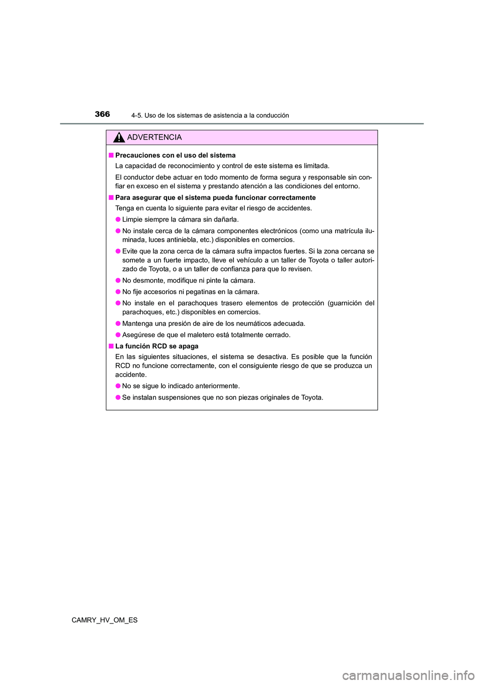TOYOTA CAMRY 2023 Manual del propietario (in Spanish) 3664-5. Uso de los sistemas de asistencia a la conducción
CAMRY_HV_OM_ES
ADVERTENCIA
■Precauciones con el uso del sistema
La capacidad de reconocimiento y control de este sistema es limitada.
El TOYOTA CAMRY 2023 Manual del propietario (in Spanish) 3664-5. Uso de los sistemas de asistencia a la conducción
CAMRY_HV_OM_ES
ADVERTENCIA
■Precauciones con el uso del sistema
La capacidad de reconocimiento y control de este sistema es limitada.
El