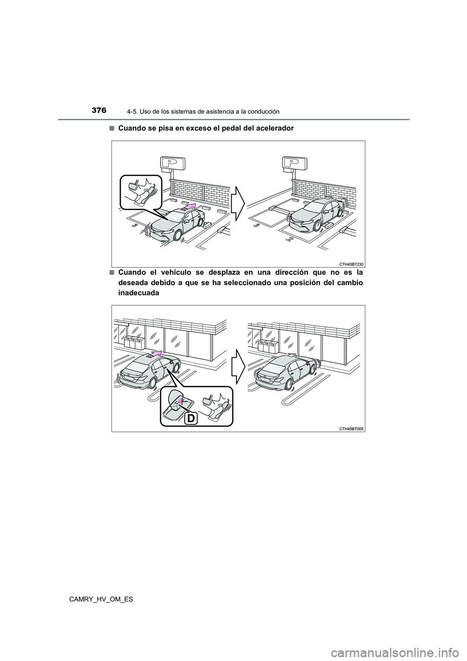 TOYOTA CAMRY 2023 Manual del propietario (in Spanish) 3764-5. Uso de los sistemas de asistencia a la conducción
CAMRY_HV_OM_ES
■Cuando se pisa en exceso el pedal del acelerador
■Cuando el vehículo se desplaza en una dirección que no es la
desead TOYOTA CAMRY 2023 Manual del propietario (in Spanish) 3764-5. Uso de los sistemas de asistencia a la conducción
CAMRY_HV_OM_ES
■Cuando se pisa en exceso el pedal del acelerador
■Cuando el vehículo se desplaza en una dirección que no es la
desead